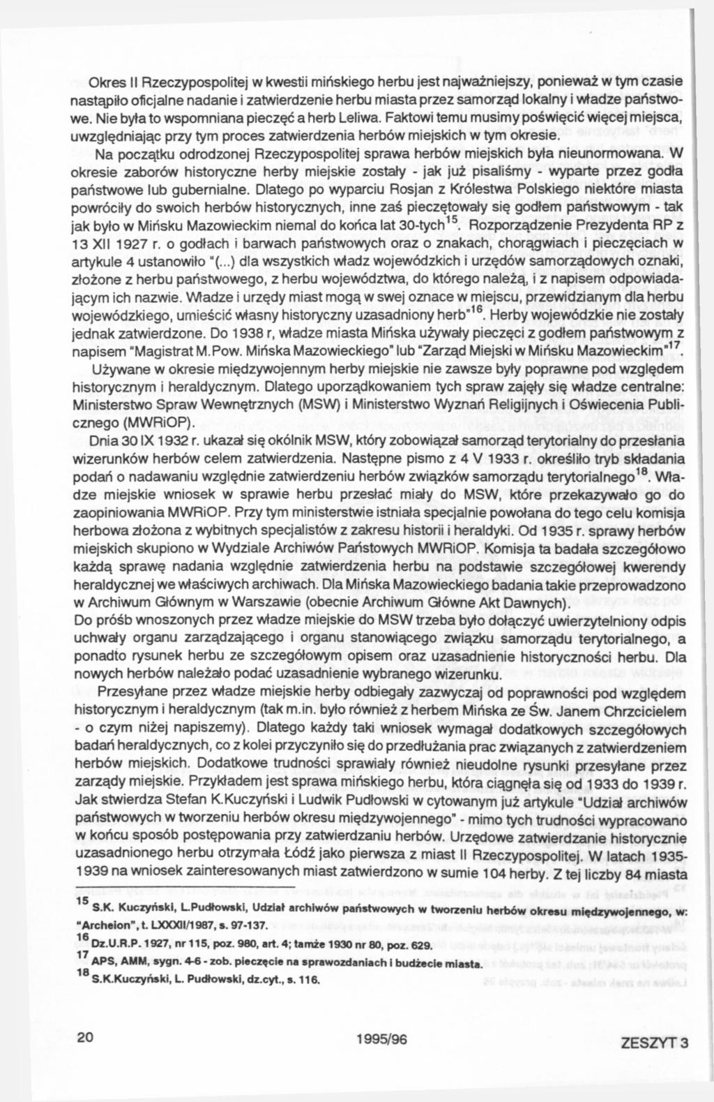 Okres II Rzeczypospolitej w kwestii mińskiego herbu jest najważniejszy, ponieważ w tym czasie nastąpiło oficjalne nadanie i zatwierdzenie herbu miasta przez samorząd lokalny i władze państwowe.