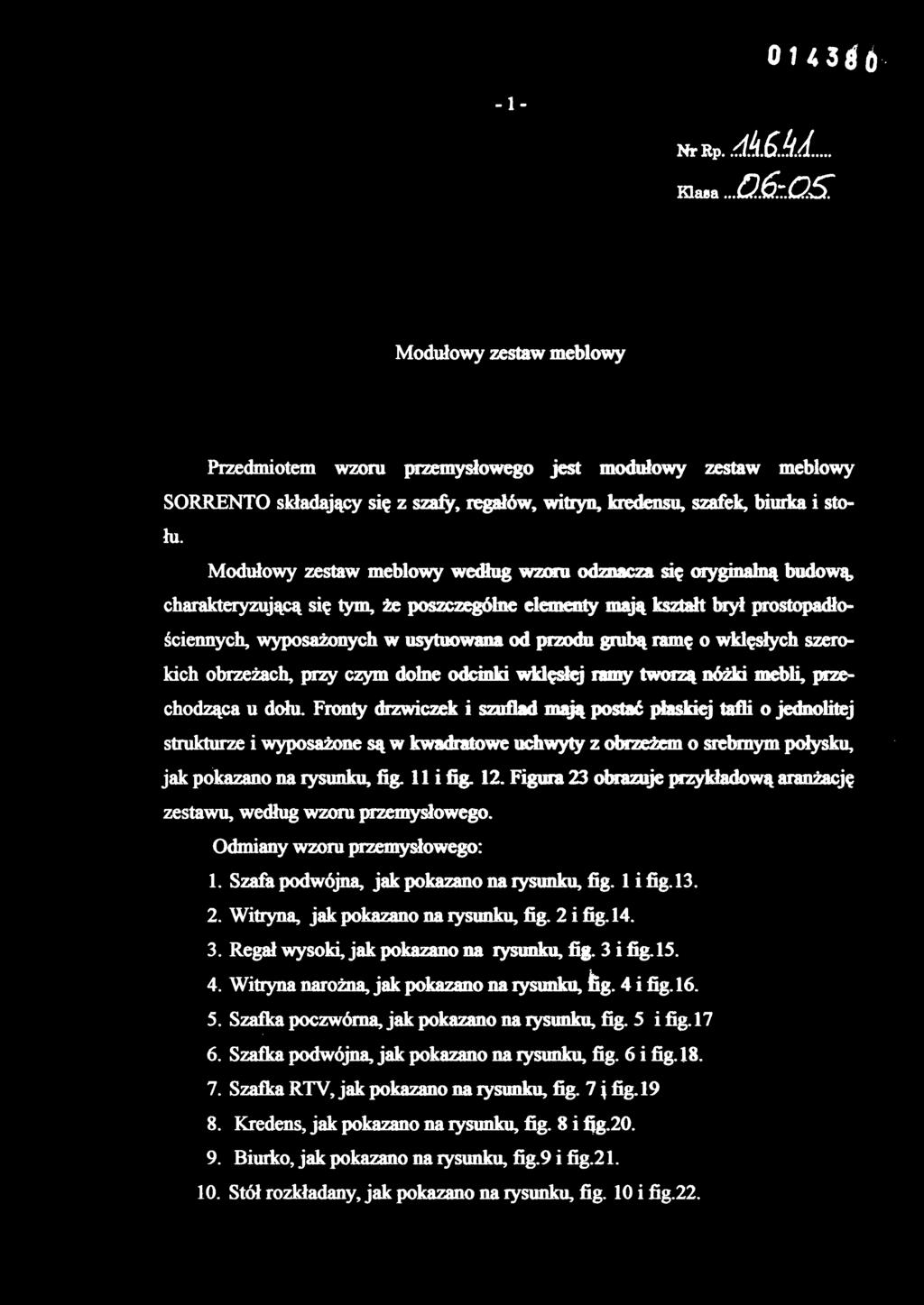 grubą ramę o wklęsłych szerokich obrzeżach, przy czym dolne odcinki wklęsłej ramy tworzą nóżki mebli, przechodząca u dołu.