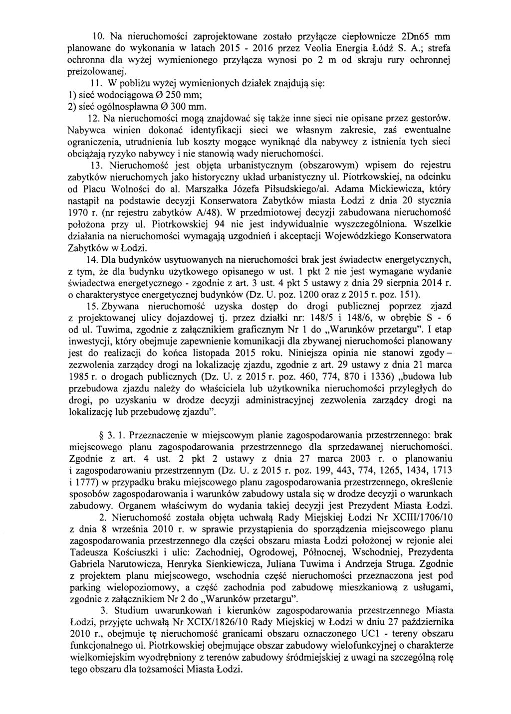 10. Na nieruchomosci zaprojektowane zostalo przyl~cze cieplownicze 2Dn65 mm planowane do wykonania w latach 2015-2016 przez Veolia Energia L6dz S. A.