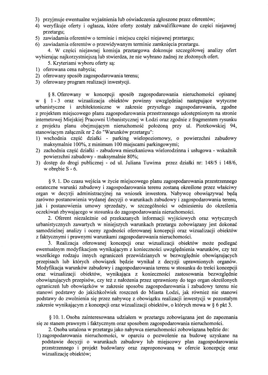 3) przyjmuje ewentualne wyjasnienia lub oswiadczenia zgloszone przez oferent6w; 4) weryfikuje oferty i oglasza, kt6re oferty zostaly zakwalifikowane do czysci niejawnej przetargu; 5) zawiadamia