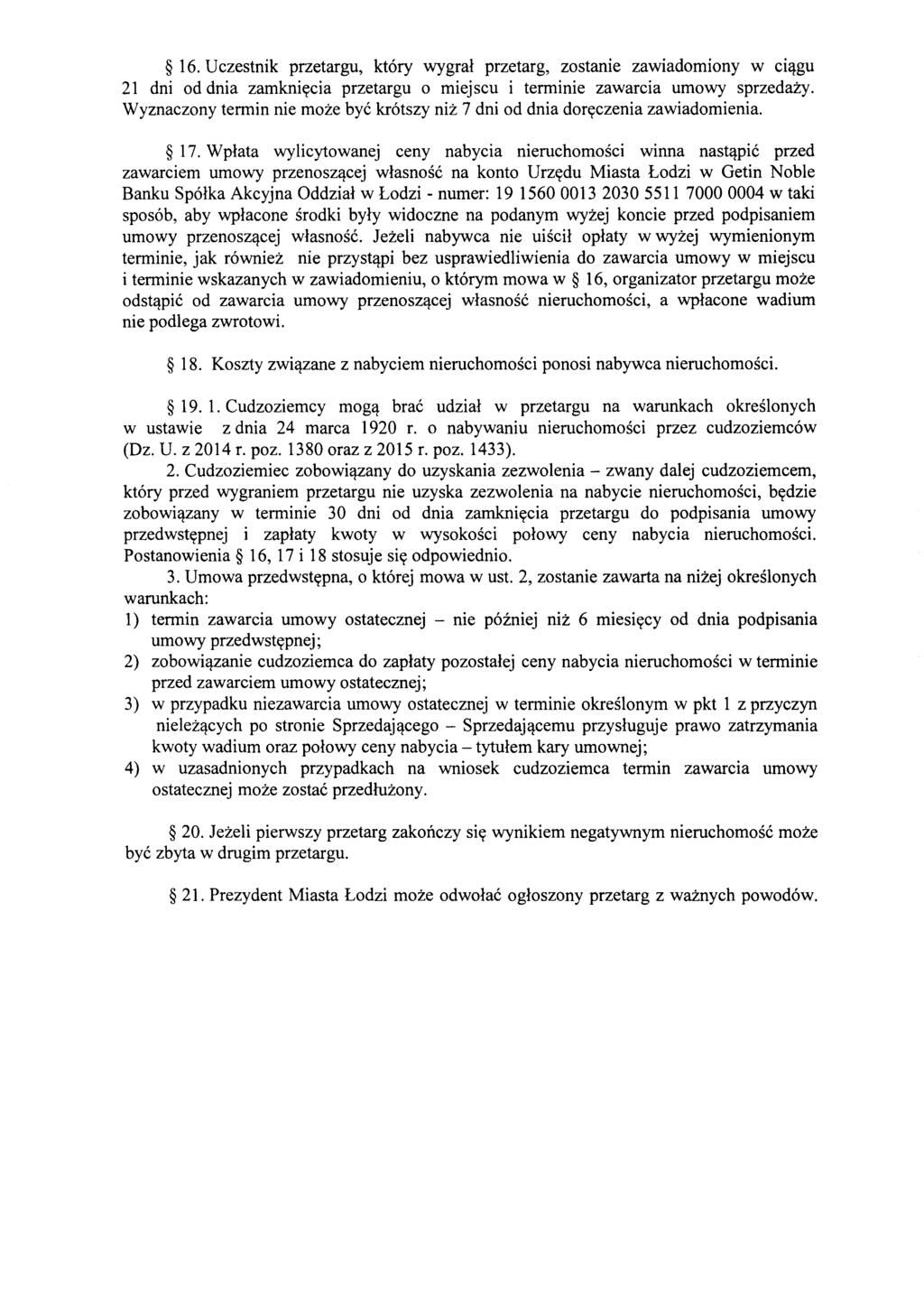 16. Uczestnik przetargu, ktory wygral przetarg, zostanie zawiadomiony w cic}gu 21 dni od dnia zamkniycia przetargu 0 miejscu i terminie zawarcia umowy sprzedazy.