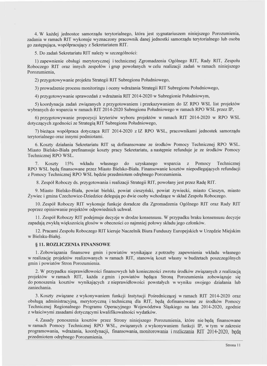 4. W każdej jednostce samorządu terytorialnego, która jest sygnatariuszem mniejszego Porozumienia, zadania w ramach RIT wykonuje wyznaczony pracownik danej jednostki samorządu terytorialnego lub