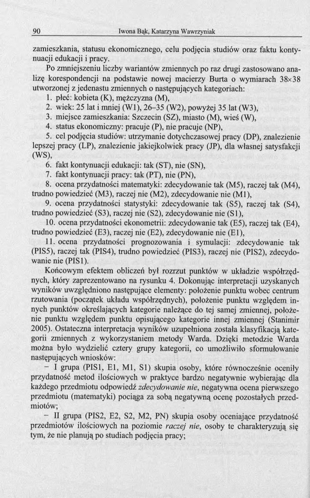 zamieszkania, statusu ekonomicznego, celu podjęcia studiów oraz faktu kontynuacji edukacji i pracy.