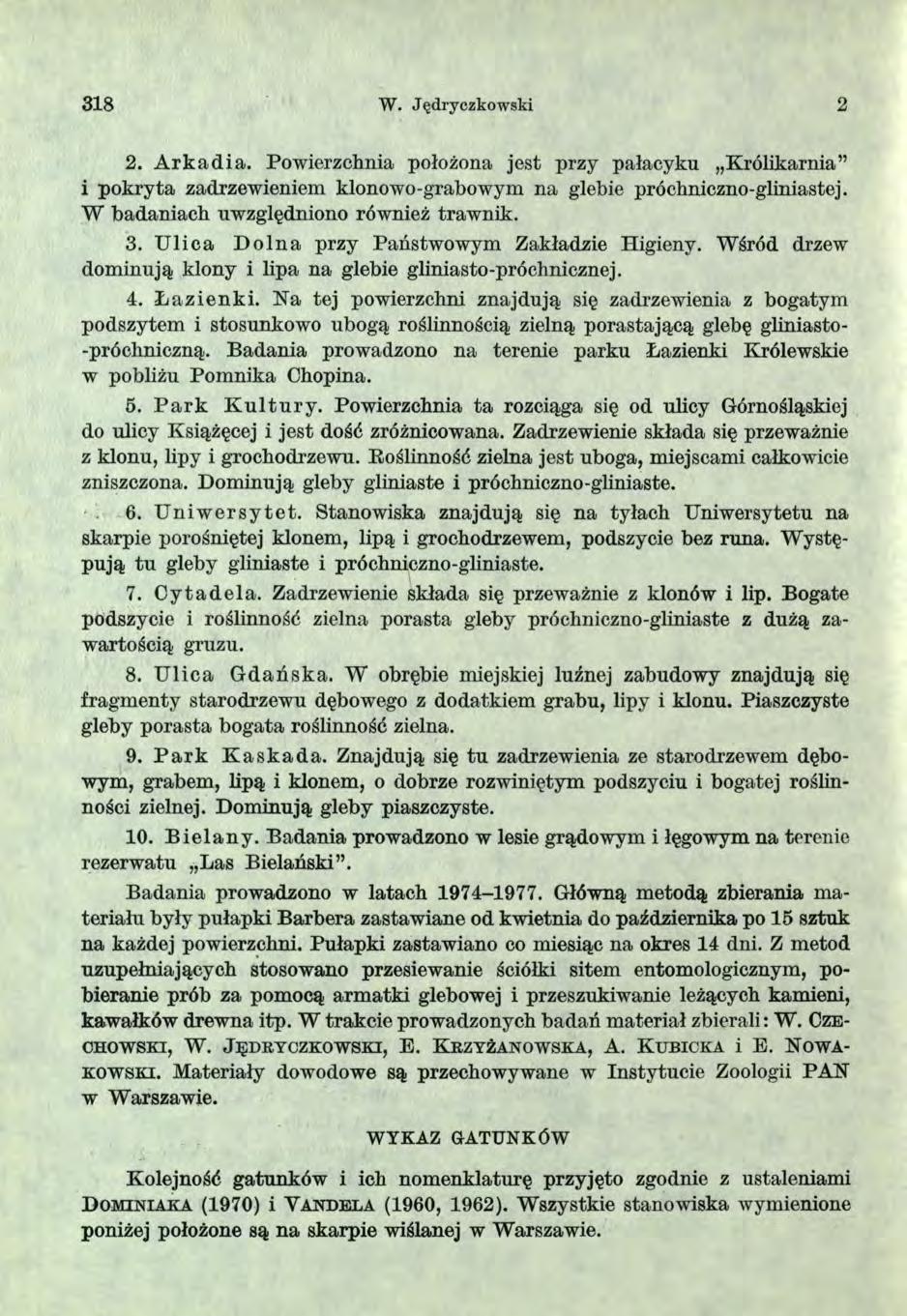 318 W. Jędryczkowski 2 2. A rk a d ia. Powierzchnia położona jest przy pałacyku Królikarnia i pokryta zadrzewieniem klonowo-grabowym na glebie próchniczno-gliniastej.
