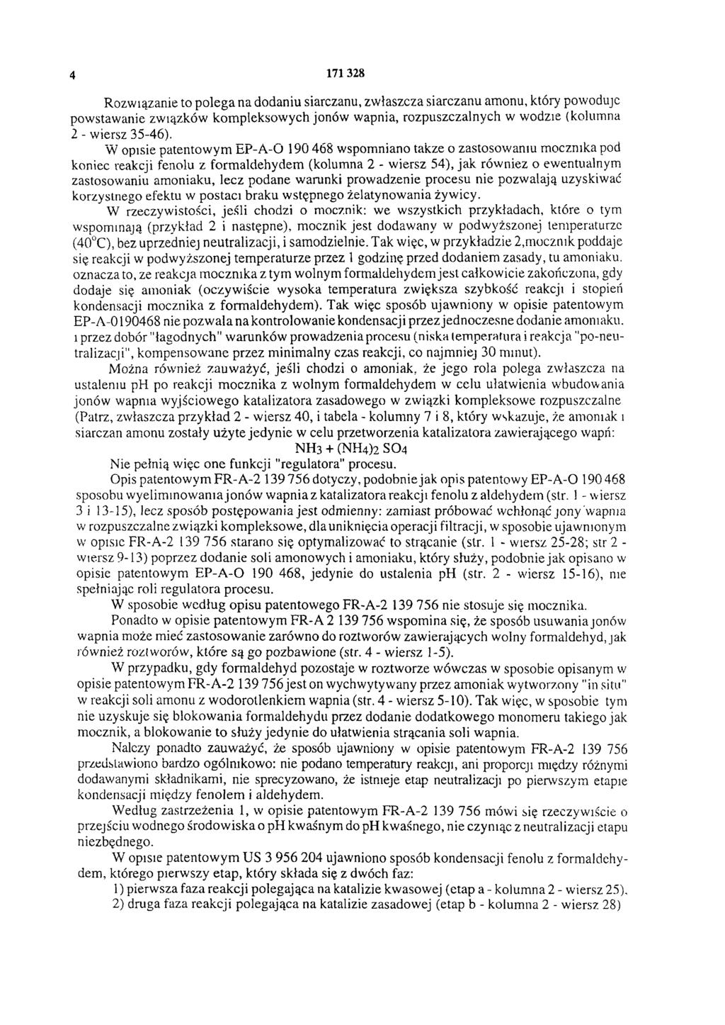 4 171 328 Rozwiązanie to polega na dodaniu siarczanu, zwłaszcza siarczanu amonu, który powoduje powstawanie związków kompleksowych jonów wapnia, rozpuszczalnych w wodzie (kolumna 2 - wiersz 35-46).