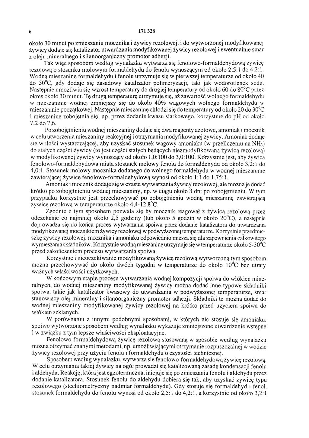 6 171328 około 30 minut po zmieszaniu mocznika i żywicy rezolowej, i do wytworzonej modyfikowanej żywicy dodaje się katalizator utwardzania modyfikowanej żywicy rezolowej i ewentualnie smar z oleju