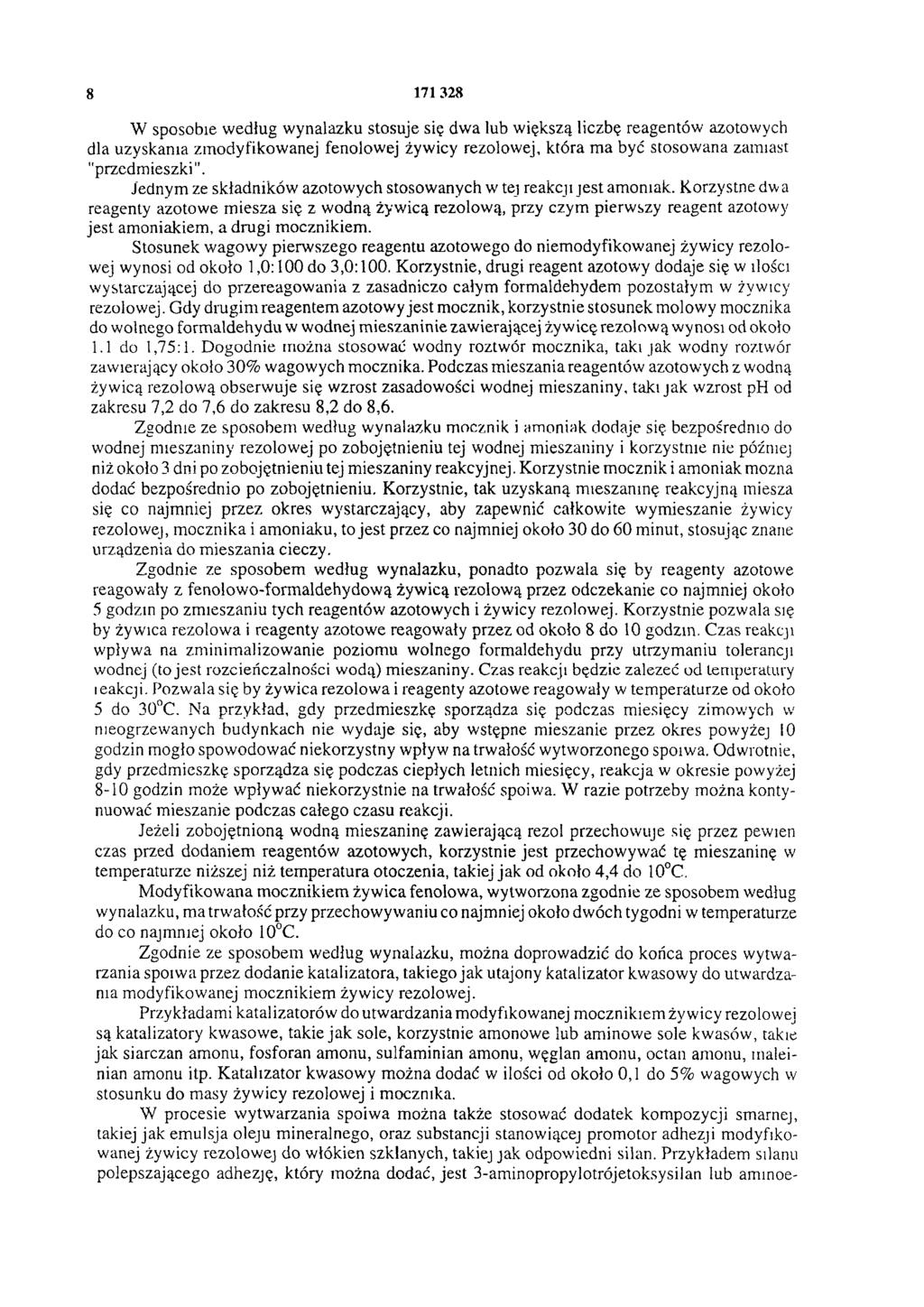 8 171 328 W sposobie według wynalazku stosuje się dwa lub większą liczbę reagentów azotowych dla uzyskania zmodyfikowanej fenolowej żywicy rezolowej, która ma być stosowana zamiast "przedmieszki".