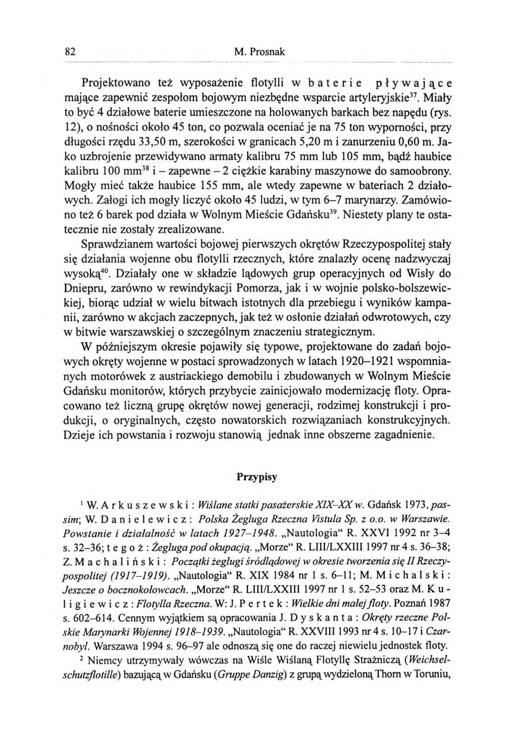 M. Prosnak Projektowano też wyposażenie flotylli w baterie pływające mające zapewnić zespołom bojowym niezbędne wsparcie artyleryjskie37.