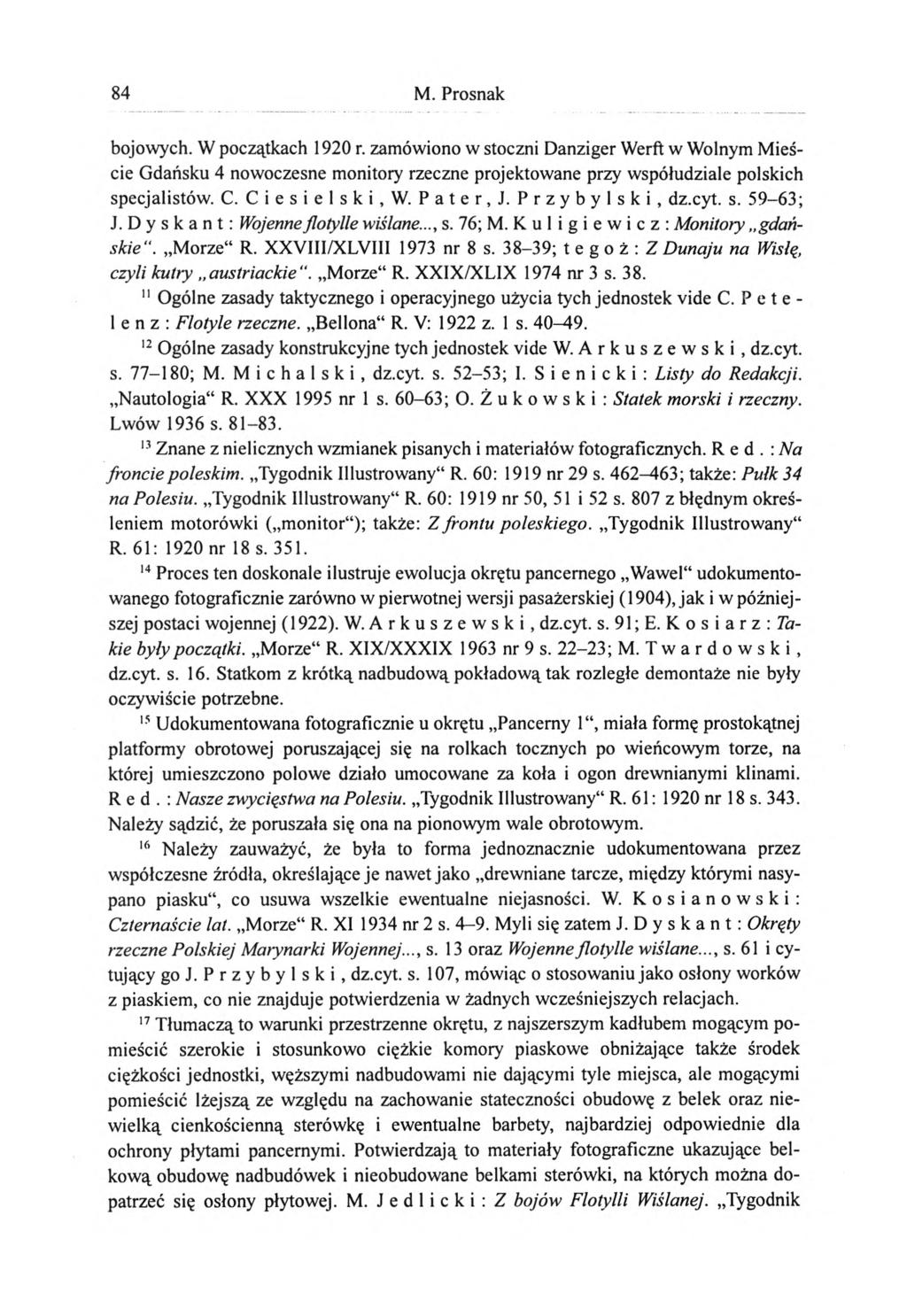 84 M. Prosnak bojowych. W początkach 1920 r. zamówiono w stoczni Danziger Werft w Wolnym Mieście Gdańsku 4 nowoczesne monitory rzeczne projektowane przy współudziale polskich specjalistów. C.