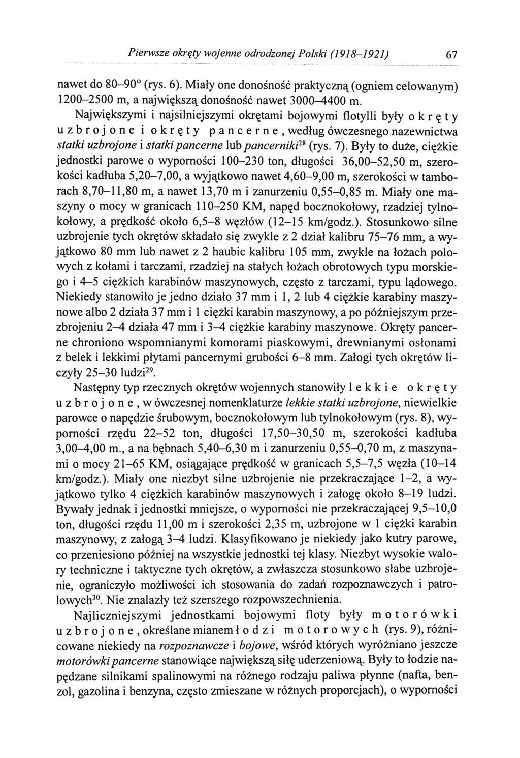 Pierwsze okręty wojenne odrodzonej Polski (1918-1921) 67 nawet do 80-90 (rys. 6). Miały one donośność praktyczną (ogniem celowanym) 1200-2500 m, a największą donośność nawet 3000-4400 m.