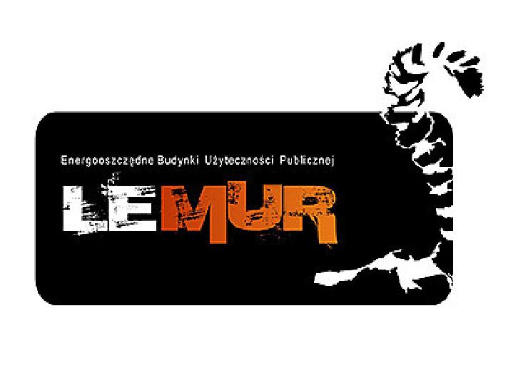 ŚRODKI KRAJOWE: LEMUR Energooszczędne Budynki Użyteczności Publicznej Cel programu: Zmniejszenie zużycia energii, a w konsekwencji ograniczenie lub uniknięcie emisji CO2 w związku z projektowaniem i