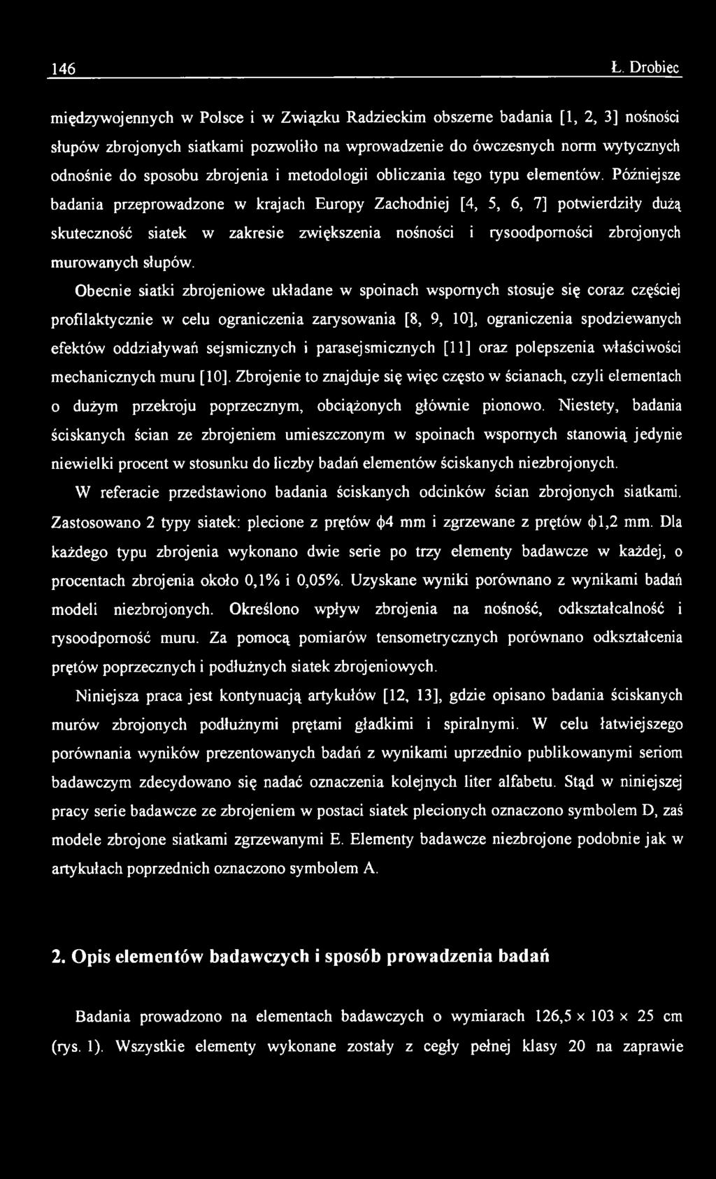 Obecnie siatki zbrojeniowe układane w spoinach wspomych stosuje się coraz częściej profilaktycznie w celu ograniczenia zarysowania [8, 9, 10], ograniczenia spodziewanych efektów oddziaływań