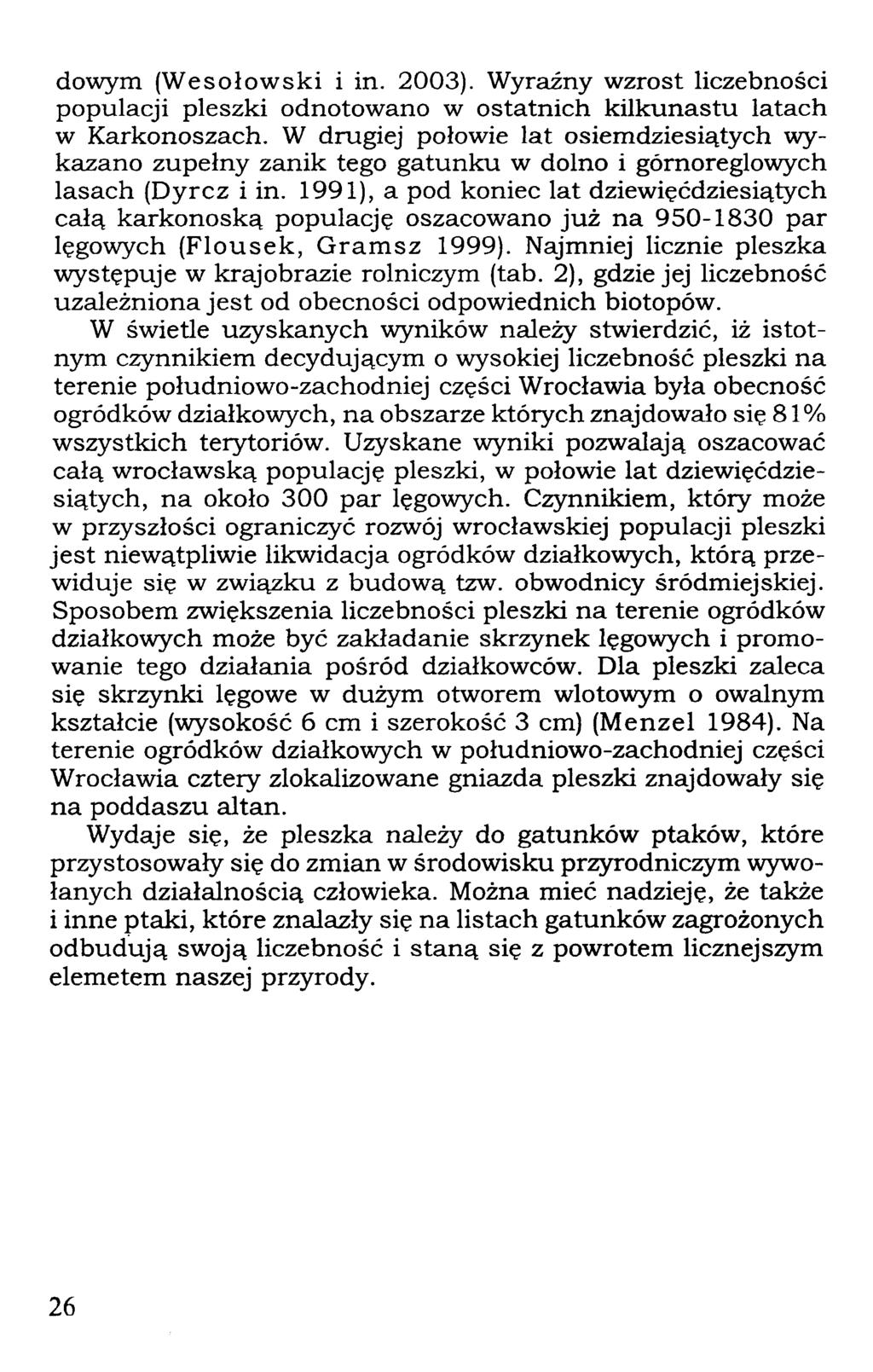 dowym (Wesołowski i in. 003). Wyraźny wzrost liczebności populacji pleszki odnotowano w ostatnich kilkunastu latach w Karkonoszach.