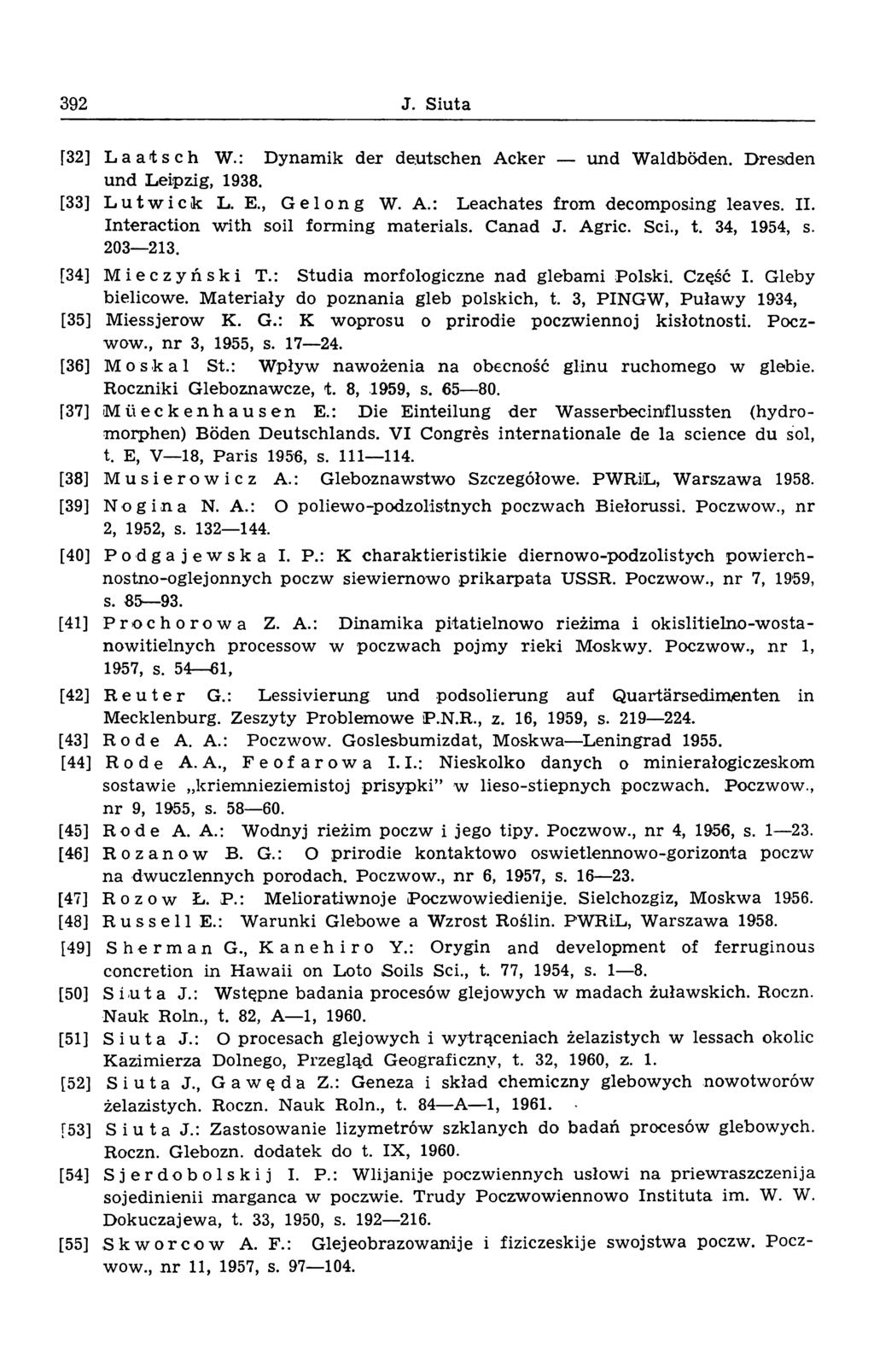 392 J. Siuta [32] L a a t s c h W.: Dynamik der deutschen Acker und Waldböden. Dresden und Leipzig, 1938. [33] Lutwick L. E., Gel on g W. A.: Leachates from decomposing leaves. II.