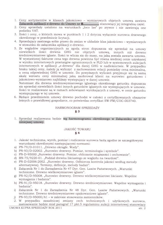 1. Ceny sortymentów w klasach jakosciowo - wymiarowych objetych umowa zawiera ZafaczniltaDlikaciie:d.rewno do Umowv nr E ':".., stanowiacy jej integralna czesc. 2.