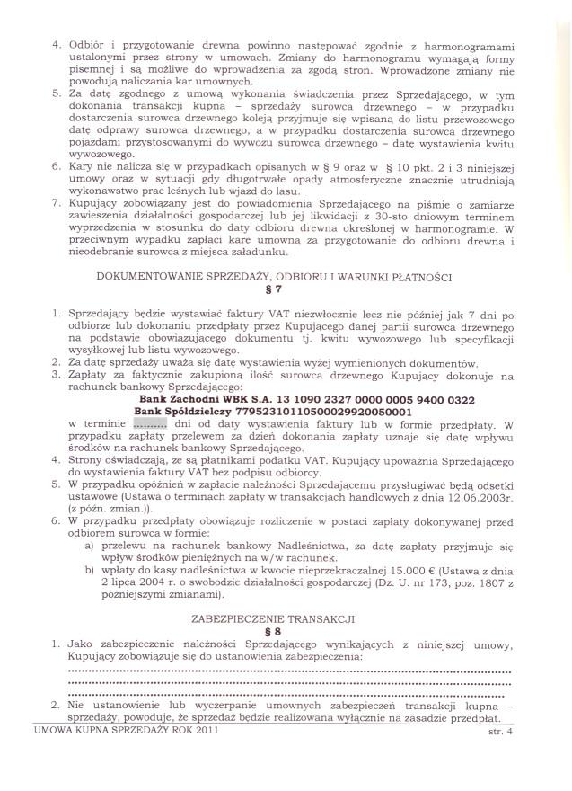 4. Odbiór i przygotowanie drewna powinno nastepowac zgodnie z harmonogramami ustalonymi przez strony w umowach.