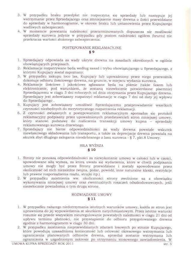 3. W przypadku braku przedplat nie rozpoczyna sie sprzedazy lub nastepuje jej wstrzymanie przez Sprzedajacego oraz zmniejszenie masy drewna o ilosci przewidziane do sprzedazy w harmonogramie, w