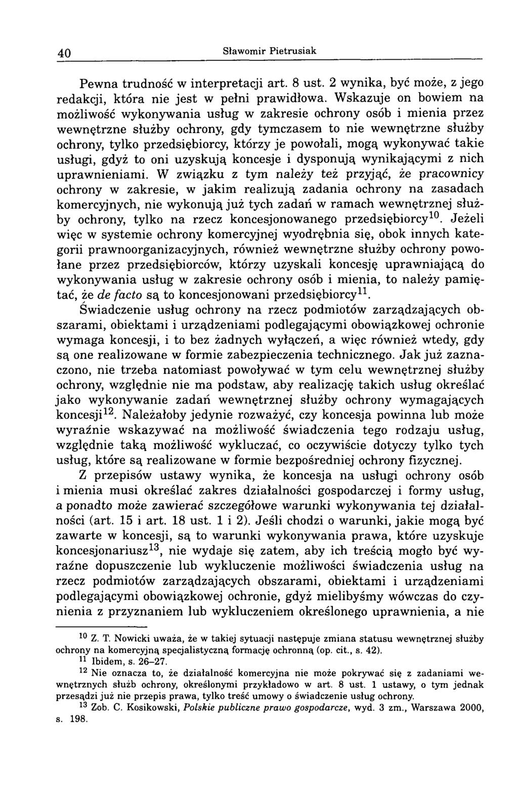 40 Sławomir Pietrusiak Pewna trudność w interpretacji art. 8 ust. 2 wynika, być może, z jego redakcji, która nie jest w pełni prawidłowa.