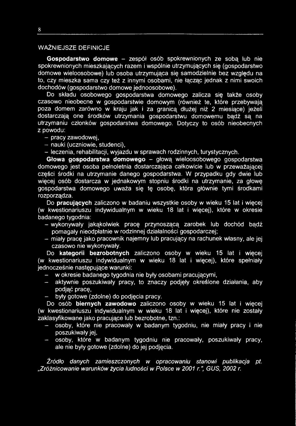 Dotyczy to osób nieobecnych z powodu: - pracy zawodowej, - nauki (uczniowie, studenci), - leczenia, rehabilitacji, wyjazdu w sprawach rodzinnych, turystycznych.