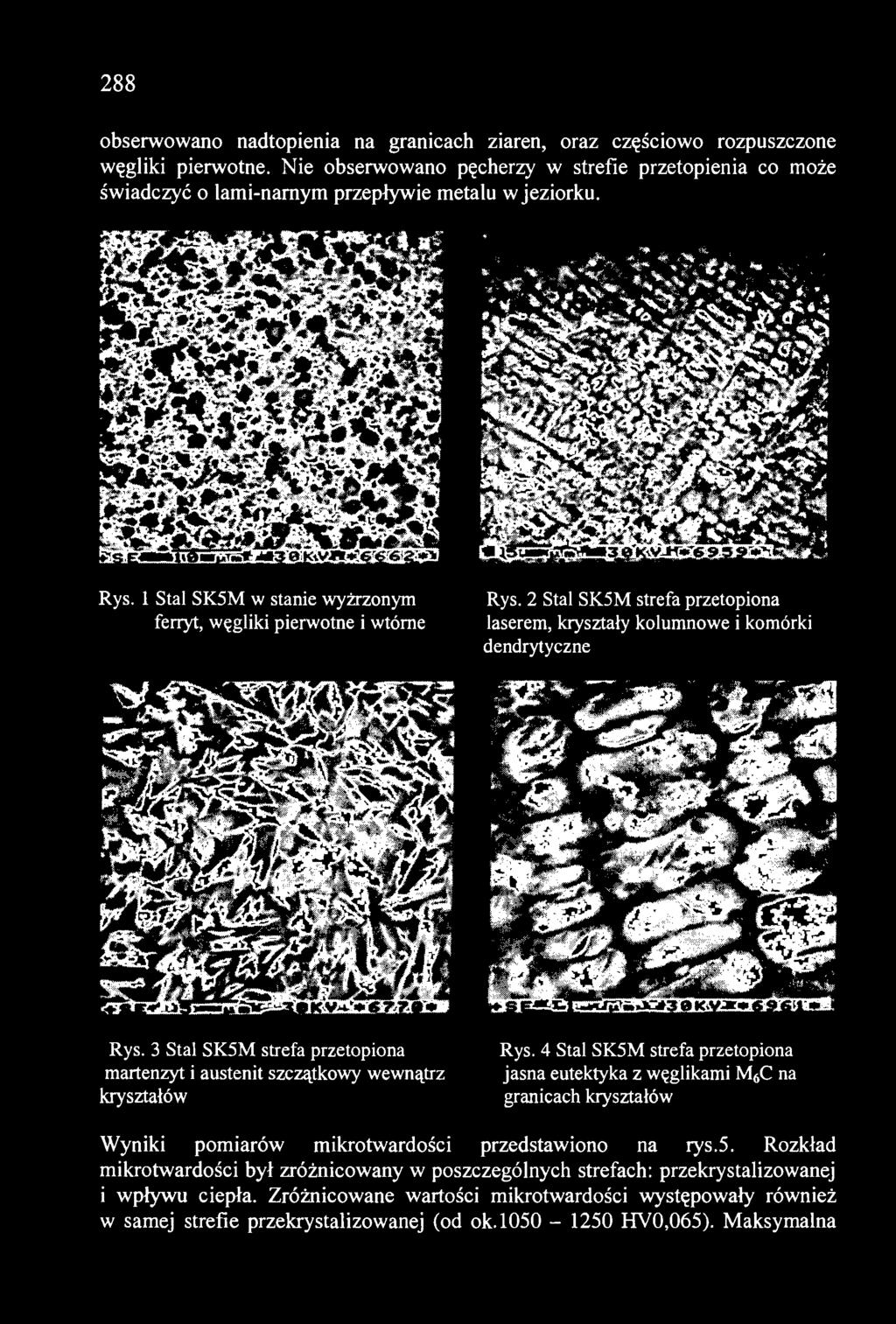 3 Stal SKSM strefa przetopiona martenzyt i austenit szczątkowy wewnątrz kryształów Rys.