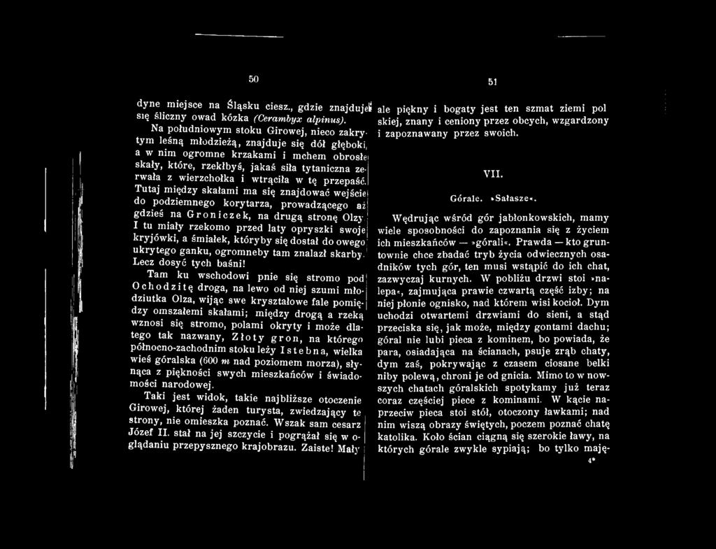a w nim ogromne krzakami i mchem obrosłe skały, które, rzekłbyś, jakaś siła tytaniczna zerwała z wierzchołka i wtrąciła w tę przepaść. VII. Tutaj między skałami ma się znajdować wejście Górale.