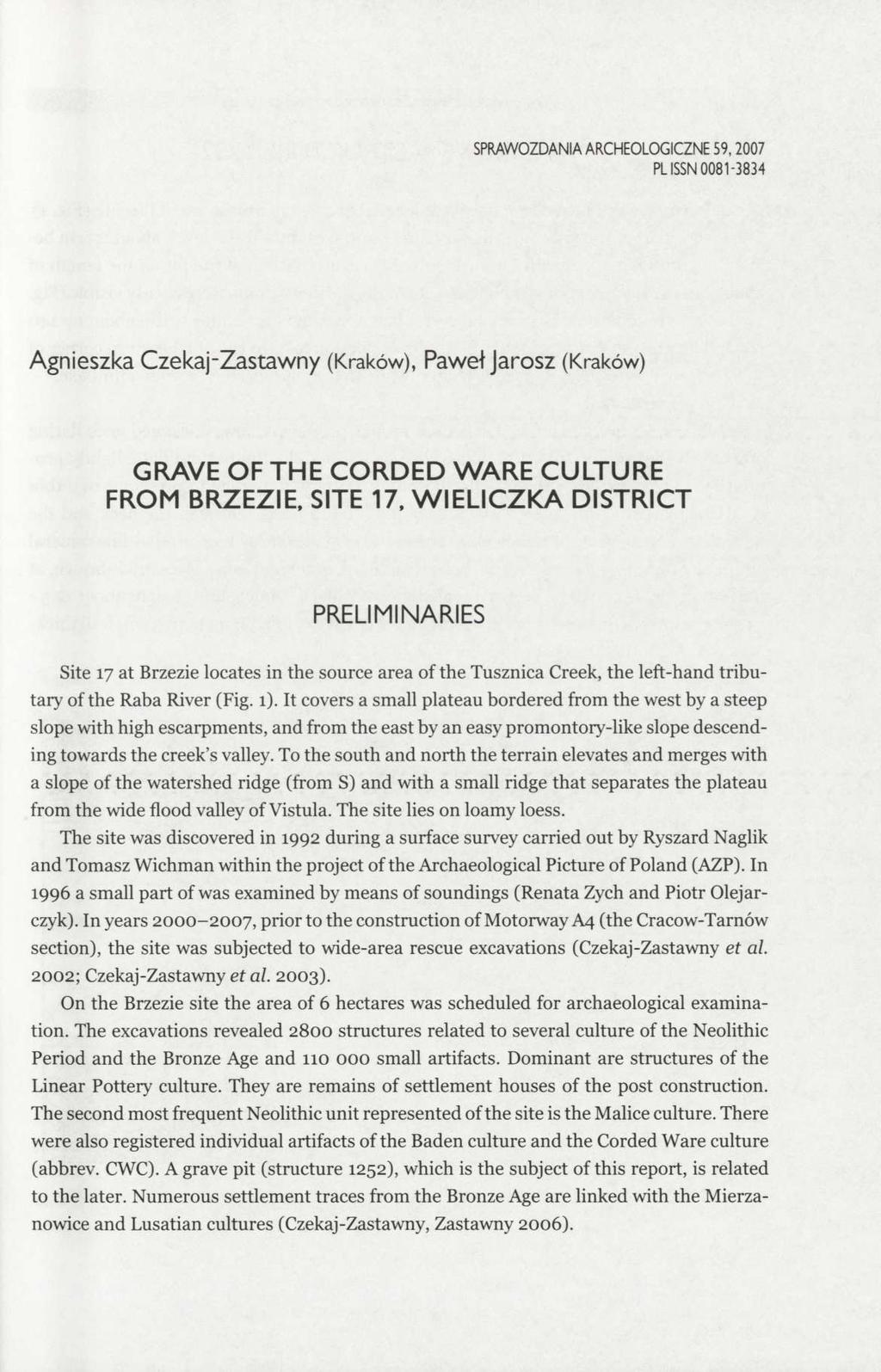 SPRAWOZDANIA ARCHEOLOGICZNE 59,2007 PL ISSN 0081-3834 Agnieszka Czekaj-Zastawny (Kraków), Paweł Jarosz (Kraków) GRAVE OF THE CORDED WARE CULTURE FROM BRZEZIE, SITE 17.