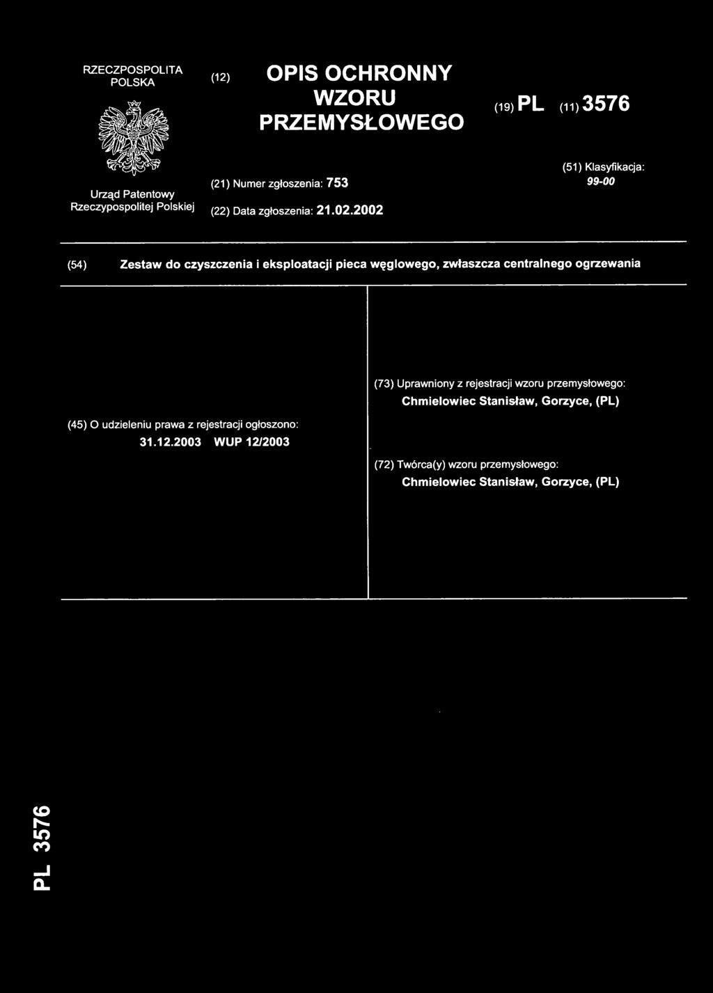 2002 (54) Zesta w do czyszczenia i eksploatacji pieca węglowego, zwłaszcza centralnego ogrzewani a (73) Uprawniony z