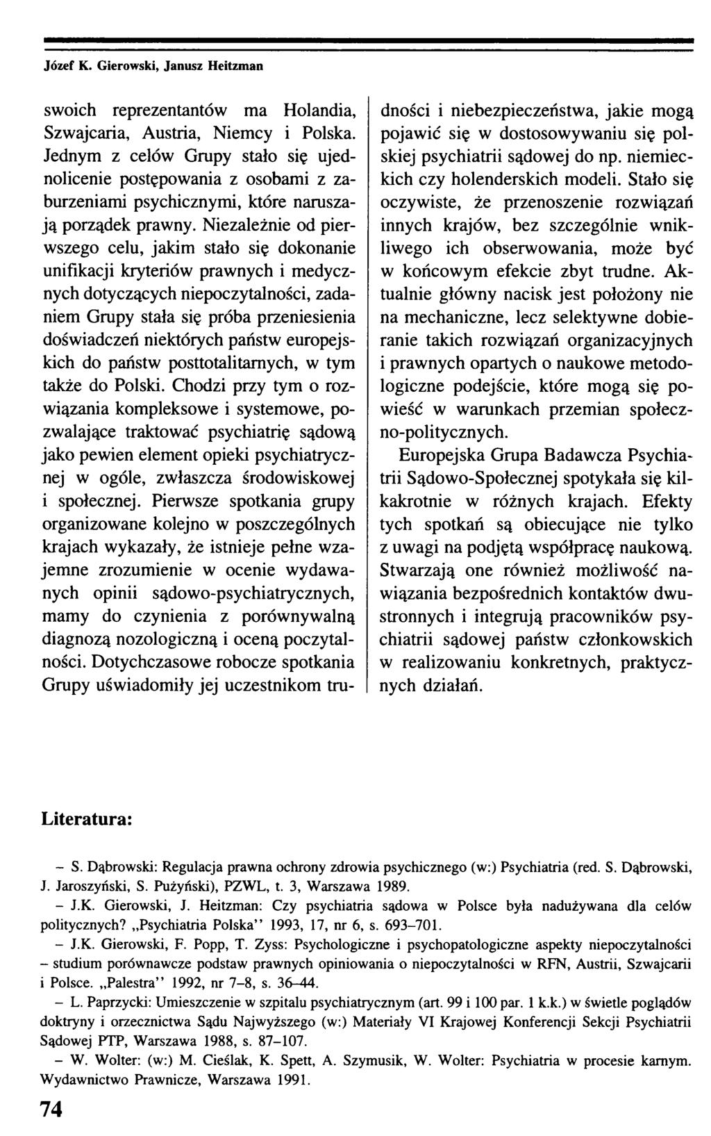 Józef K. Gierowski, Janusz Heitzman swoich reprezentantów ma Holandia, Szwajcaria, Austria, Niemcy i Polska.