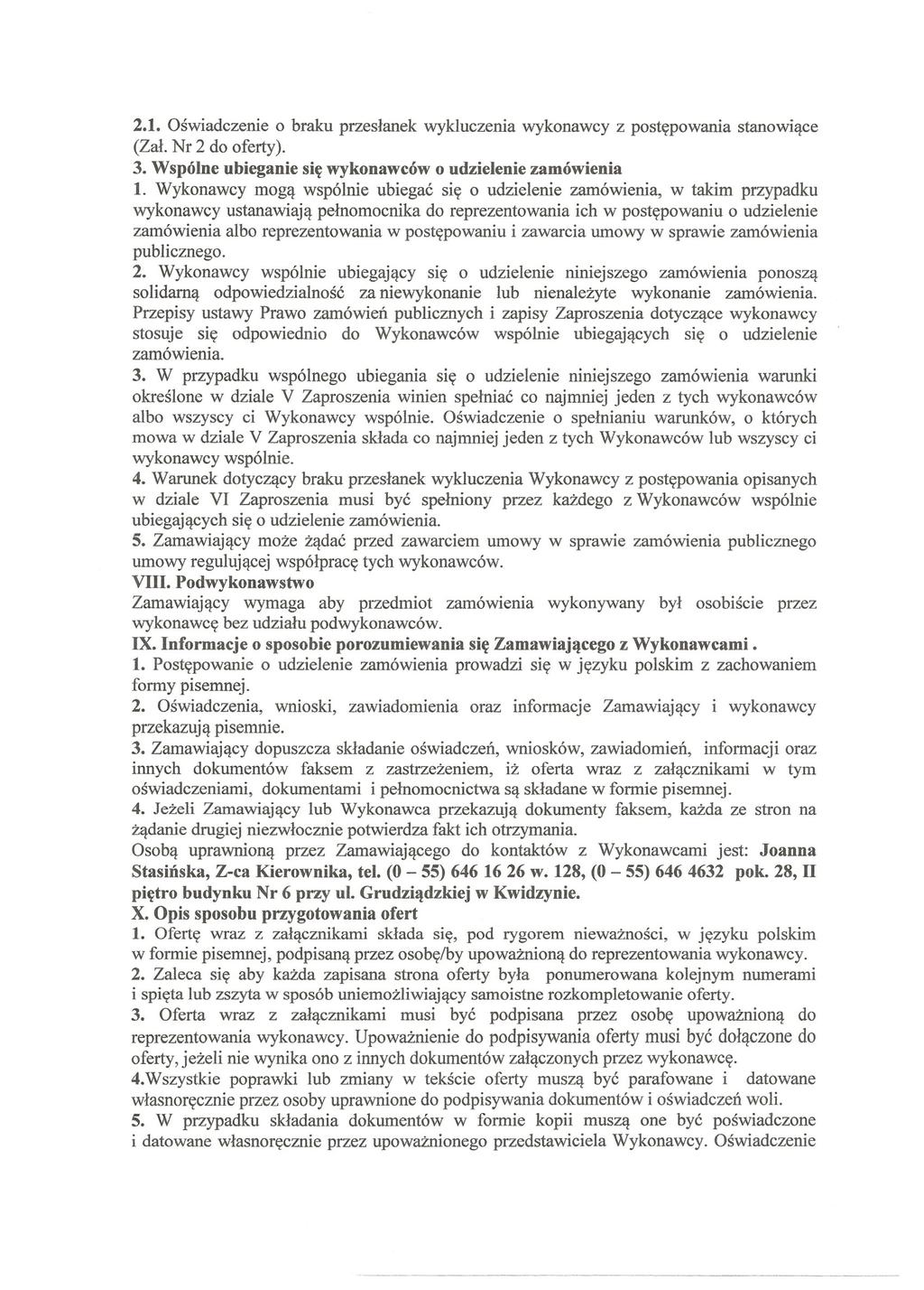 2.1. Oświadczenie o braku przesłanek wykluczenia wykonawcy z postępowania stanowiące (Zał. Nr 2 do oferty). 3. Wspólne ubieganie się wykonawców o udzielenie zamówienia 1.