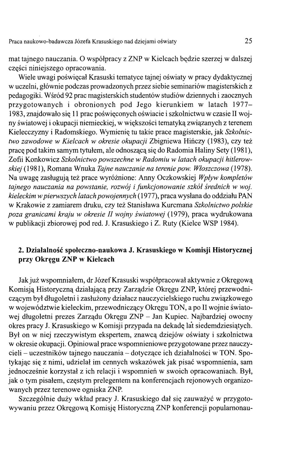 Praca naukowo-badawcza Józefa Krasuskiego nad dziejami oświaty 25 mat tajnego nauczania. O współpracy z ZNP w Kielcach będzie szerzej w dalszej części niniejszego opracowania.