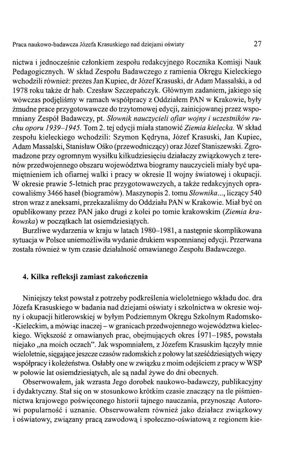 Praca naukowo-badawcza Józefa Krasuskiego nad dziejami oświaty 27 nictwa i jednocześnie członkiem zespołu redakcyjnego Rocznika Komisji Nauk Pedagogicznych.