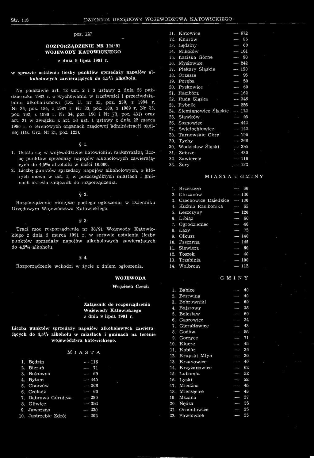 Sławków 45 art, 21 w związku z art. 53 ust. 1 ustawy z dnia 22 marca 26. Sosnowiec 442 1990 r. o terenowych organach rządowej administracji ogól 27. Świętochłowice 142 nej (Dz. Urz. Nr 21, poz. 123).