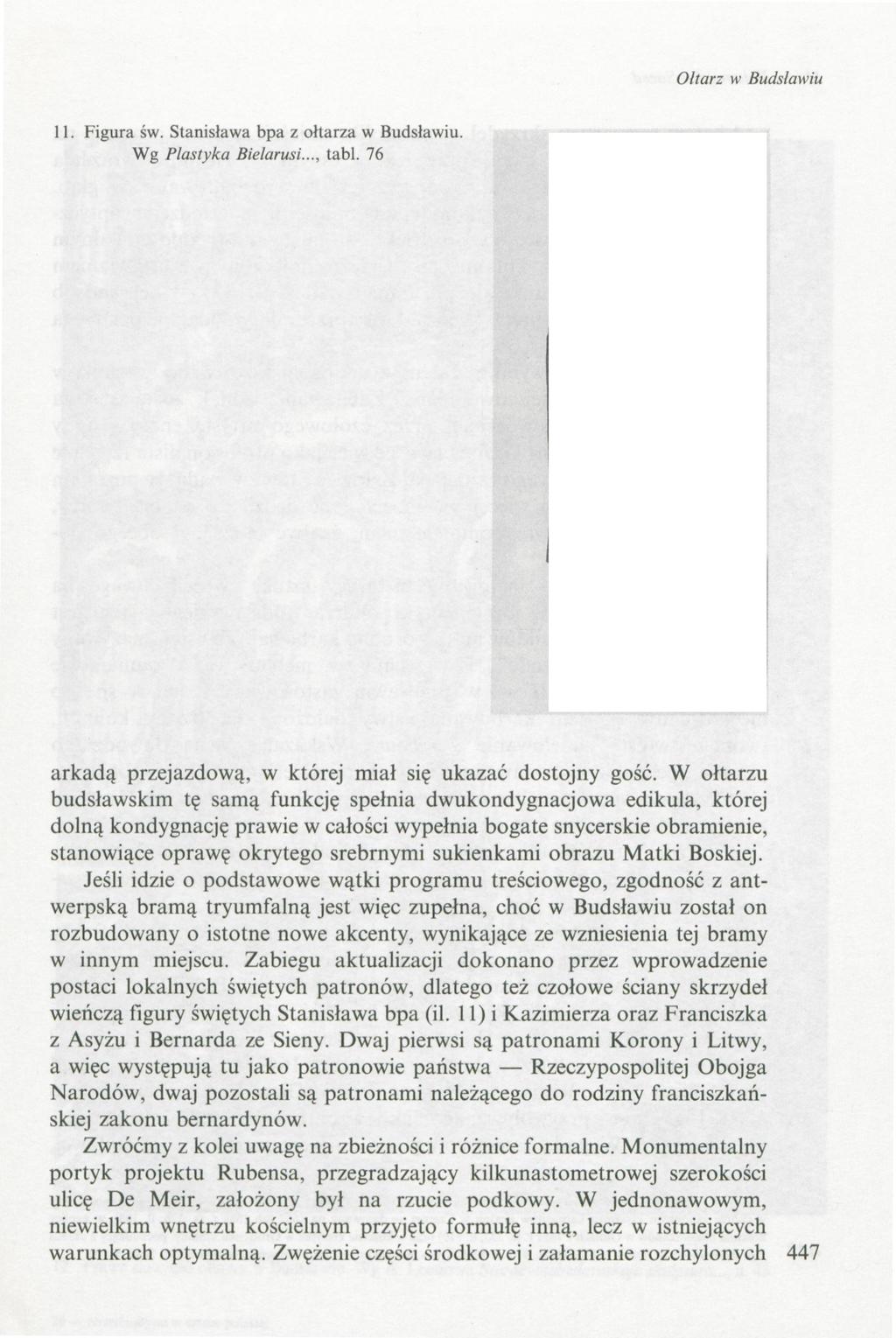 Oltarz w Budslawiu 11. Figura św. Stanisława bpa z ołtarza w Budsławiu. Wg Plastyka Bielarusi..., tabl. 76 arkadą przejazdową, w której miał się ukazać dostojny gość.