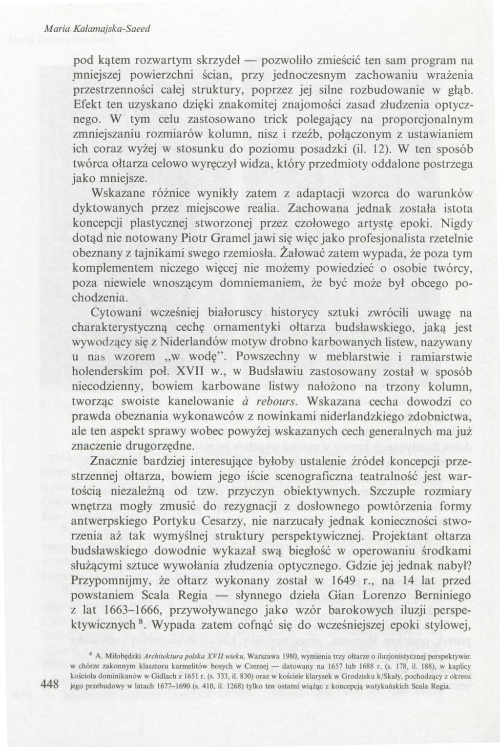 Maria Kalamajska-Saeed pod kątem rozwartym skrzydeł pozwoliło zmieścić ten sam program na mniejszej powierzchni ścian, przy jednoczesnym zachowaniu wrażenia przestrzenności całej struktury, poprzez