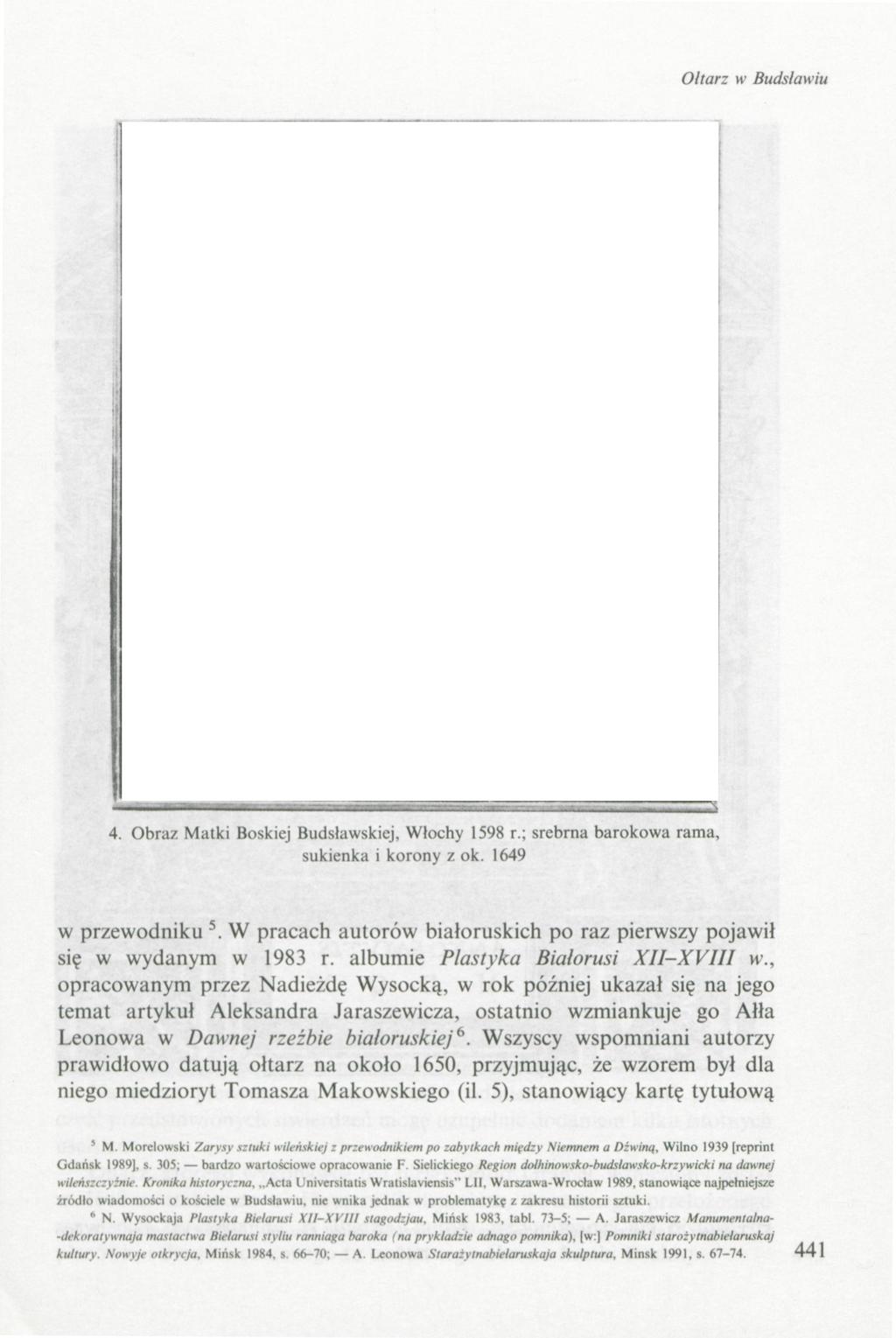 Oltarz w Budslawiu 4. Obraz Matki Boskiej Budsławskiej, Włochy 1598 r.; srebrna barokowa rama, sukienka i korony z ok. 1649 w przewodniku * 5.