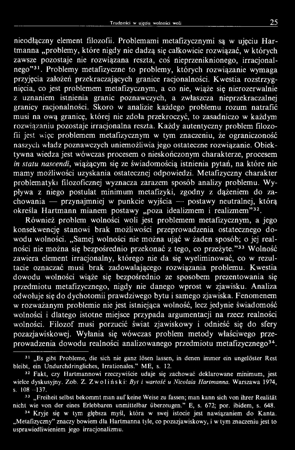 31. Problemy metafizyczne to problemy, których rozwiązanie wymaga przyjęcia założeń przekraczających granice racjonalności.