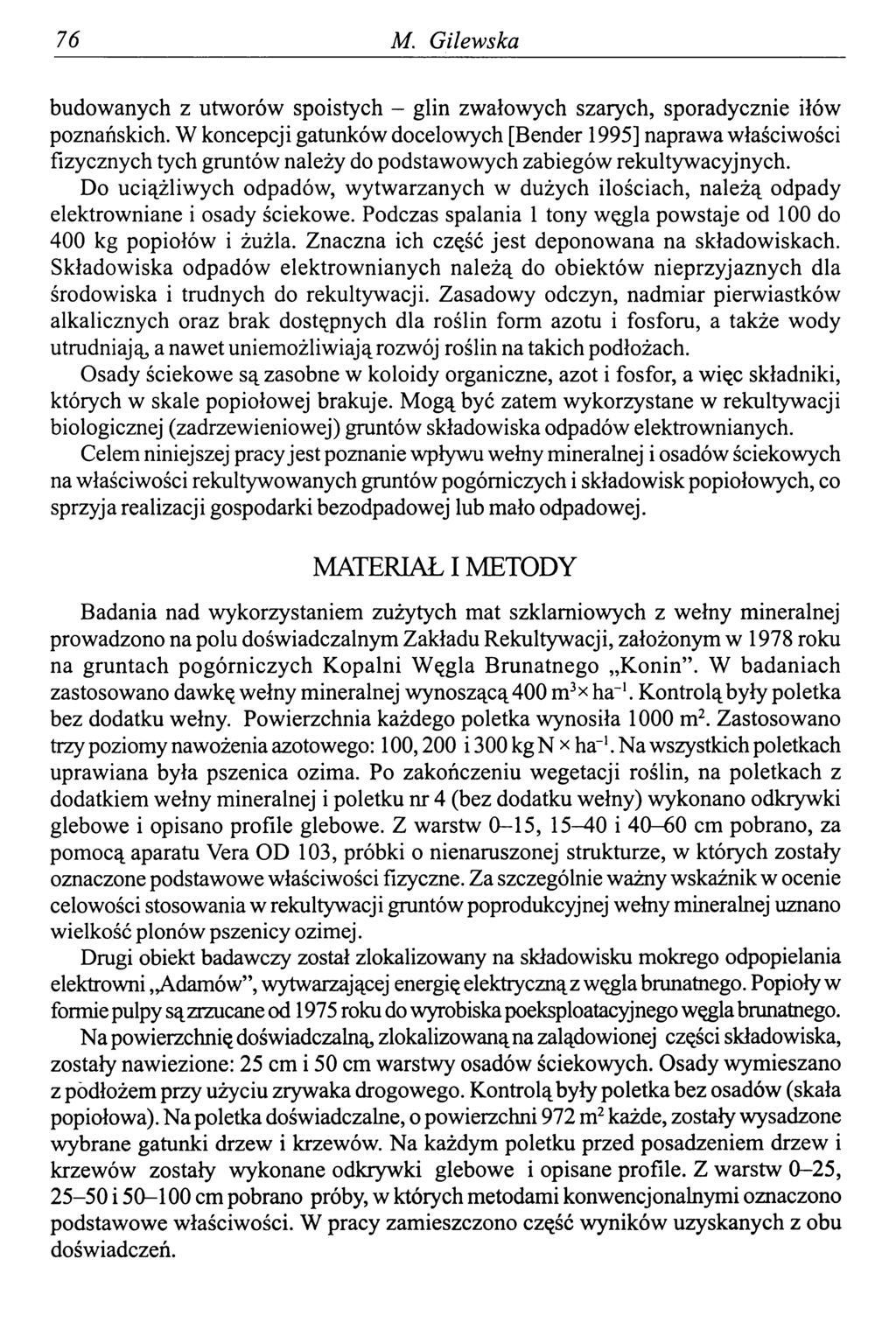 76 M. Gilewska budowanych z utworów spoistych - glin zwałowych szarych, sporadycznie iłów poznańskich.