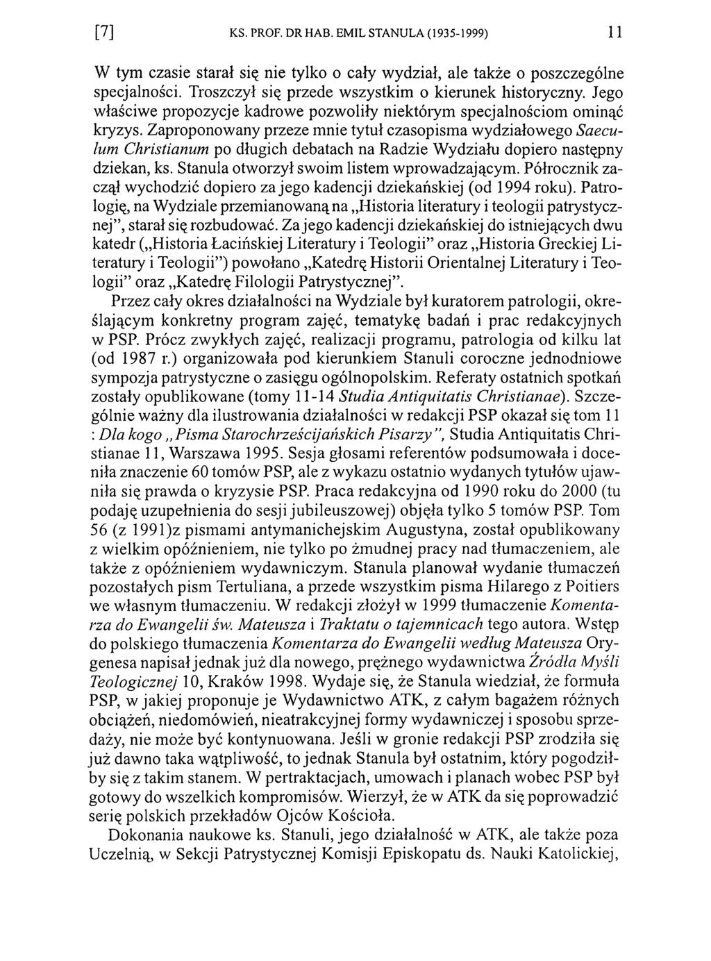 [7] KS. PROF. DR HAB. EMIL STANULA (1935-1999) 1 1 W tym czasie starał się nie tylko o cały wydział, ale także o poszczególne specjalności. Troszczył się przede wszystkim o kierunek historyczny.