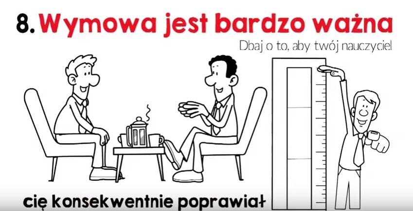 8. Wymowa jest bardzo ważna. Dbaj o to, aby twój nauczyciel cię konsekwentnie poprawiał. Używaj lekcji na Skypie czy w klasie.