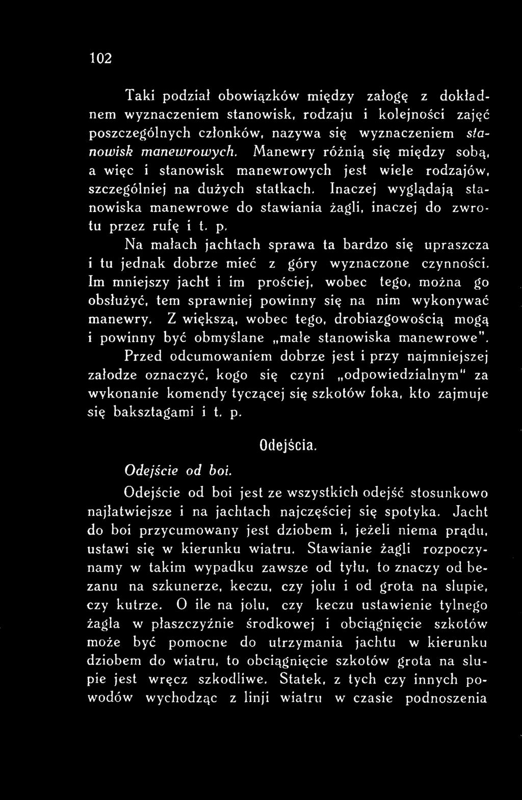 Z większą, wobec tego, drobiazgowością mogą i powinny być obmyślane małe stanowiska manewrowe".