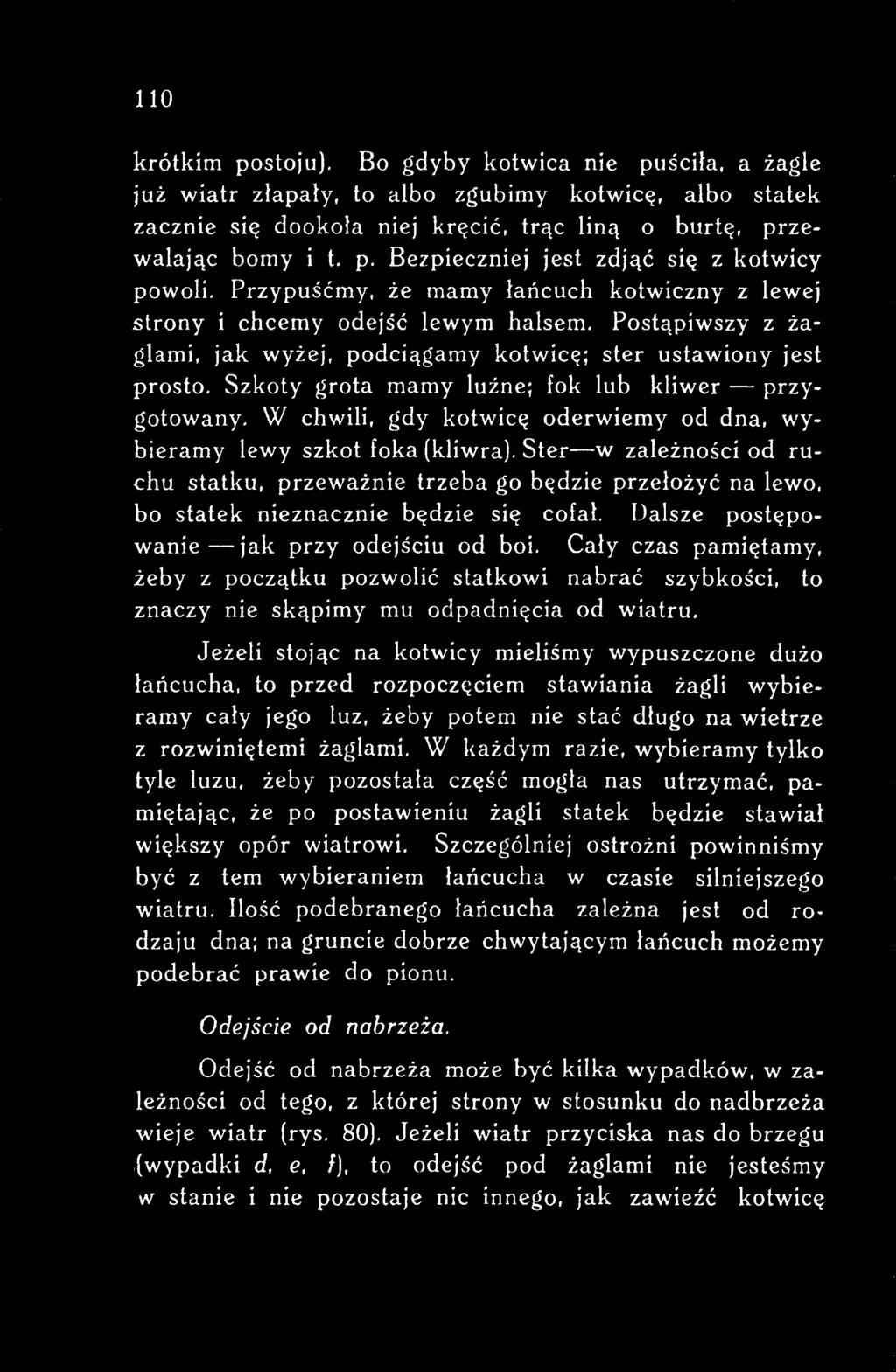 Cały czas pamiętamy, żeby z początku pozwolić statkowi nabrać szybkości, to znaczy nie skąpimy mu odpadnięcia od wiatru.