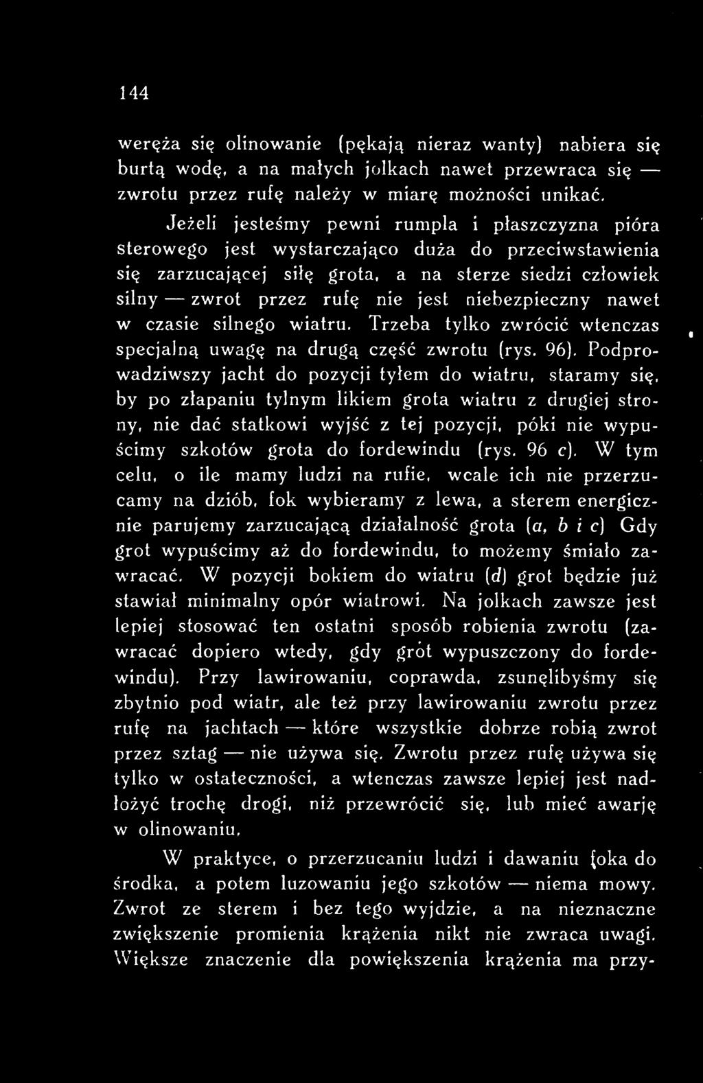 póki nie wypuścimy szkotów grota do fordewindu (rys. 96 c).