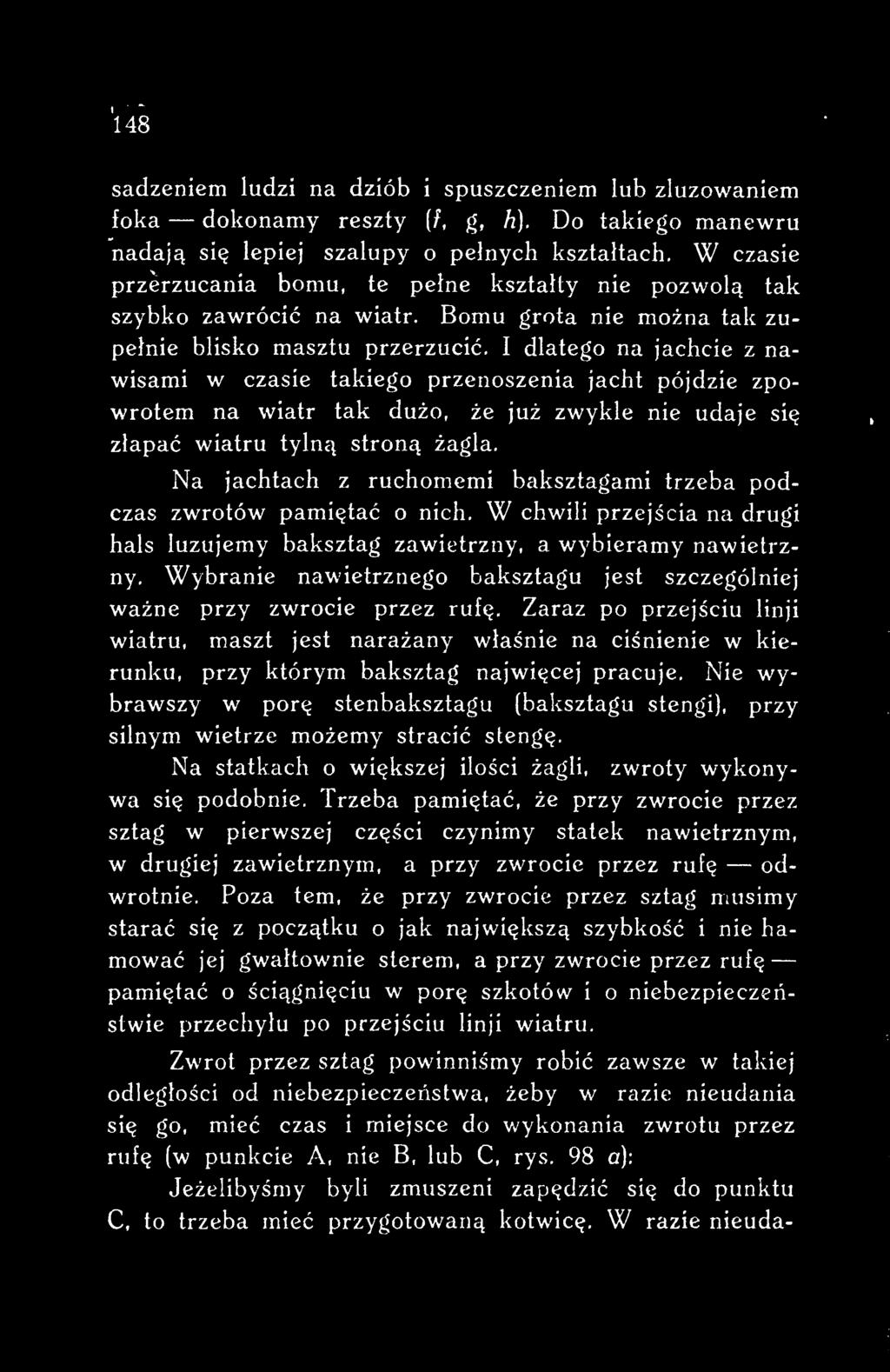 Wybranie nawietrznego baksztagu jest szczególniej ważne przy zwrocie przez rufę.