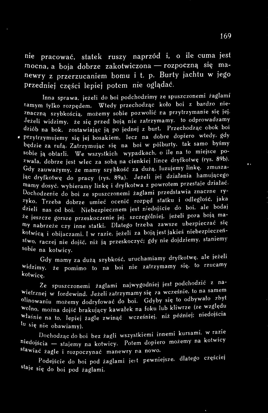 89b). Gdy zauważymy. że mamy szybkość za dużą. luzujemy linkę, zmuszając dryfkotwę do pracy (rys. 89a).