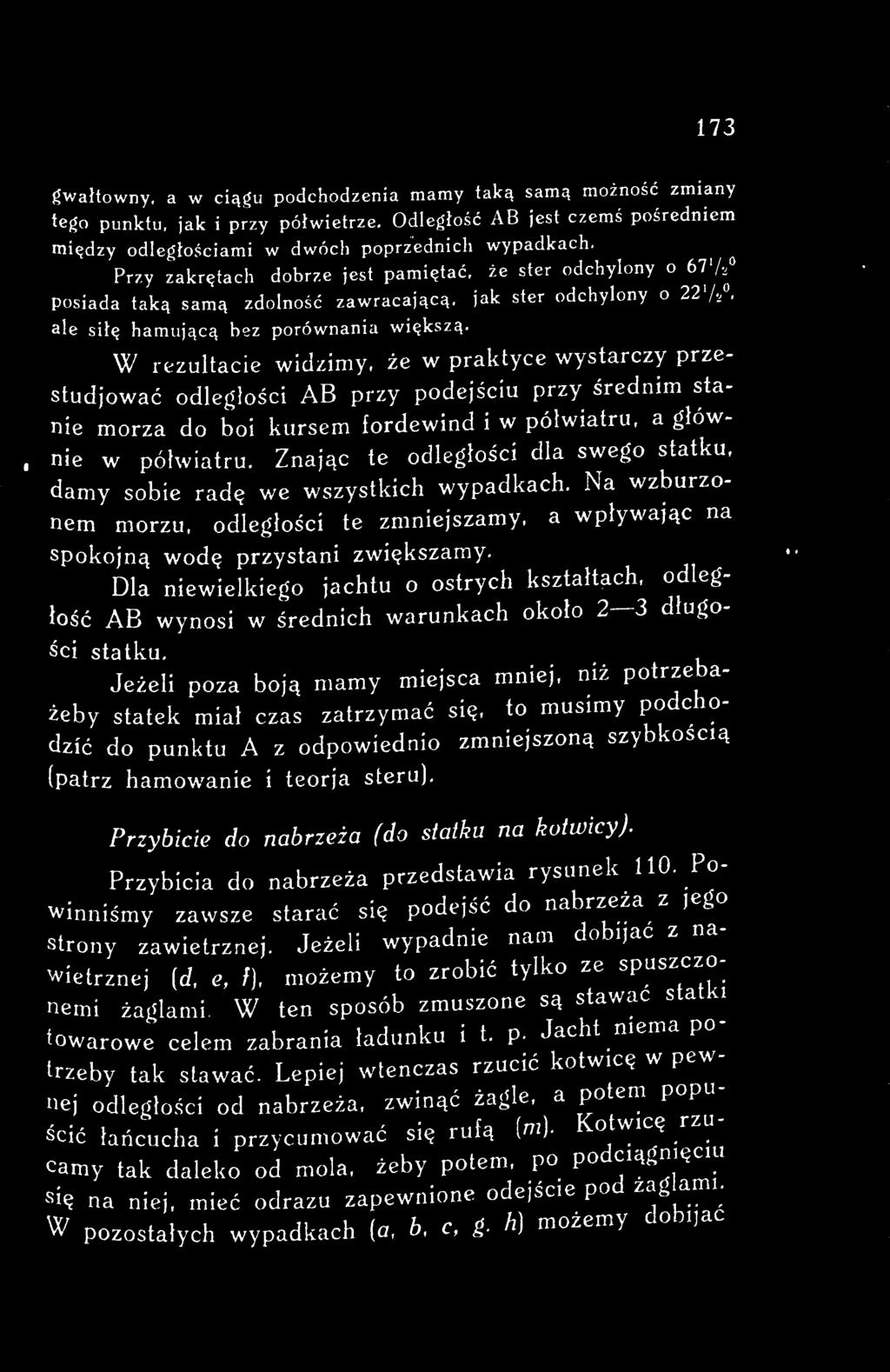 Dla niewielkiego jachtu o ostrych kształtach, odległość AB wynosi w średnich warunkach około 2-3 długości statku.