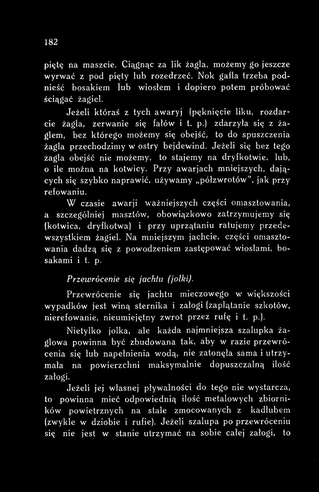 Na mniejszym jachcie, części omasztowania dadzą się z powodzeniem zastępować wiosłami, bosakami i t. p. Przewrócenie się jachtu (jolki}.