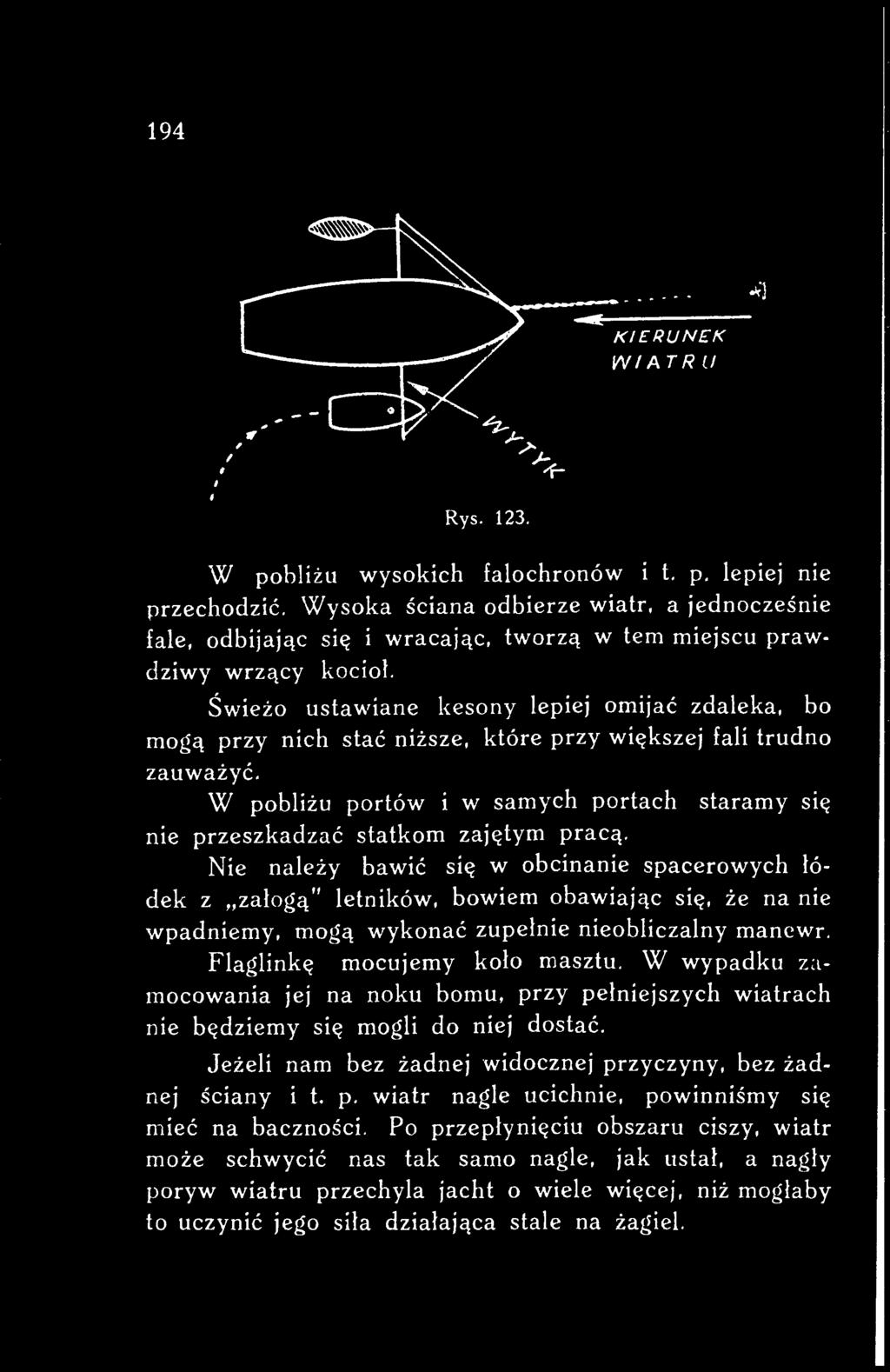 Nie należy bawić się w obcinanie spacerowych łódek z załogą" letników, bowiem obawiając się, że na nie wpadniemy, mogą wykonać zupełnie nieobliczalny manewr.