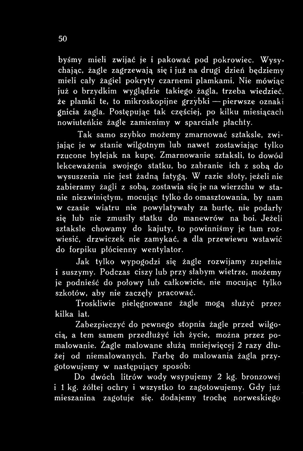 to dowód lekceważenia swojego statku, bo zabranie ich z sobą do wysuszenia nie jest żadną fatygą.