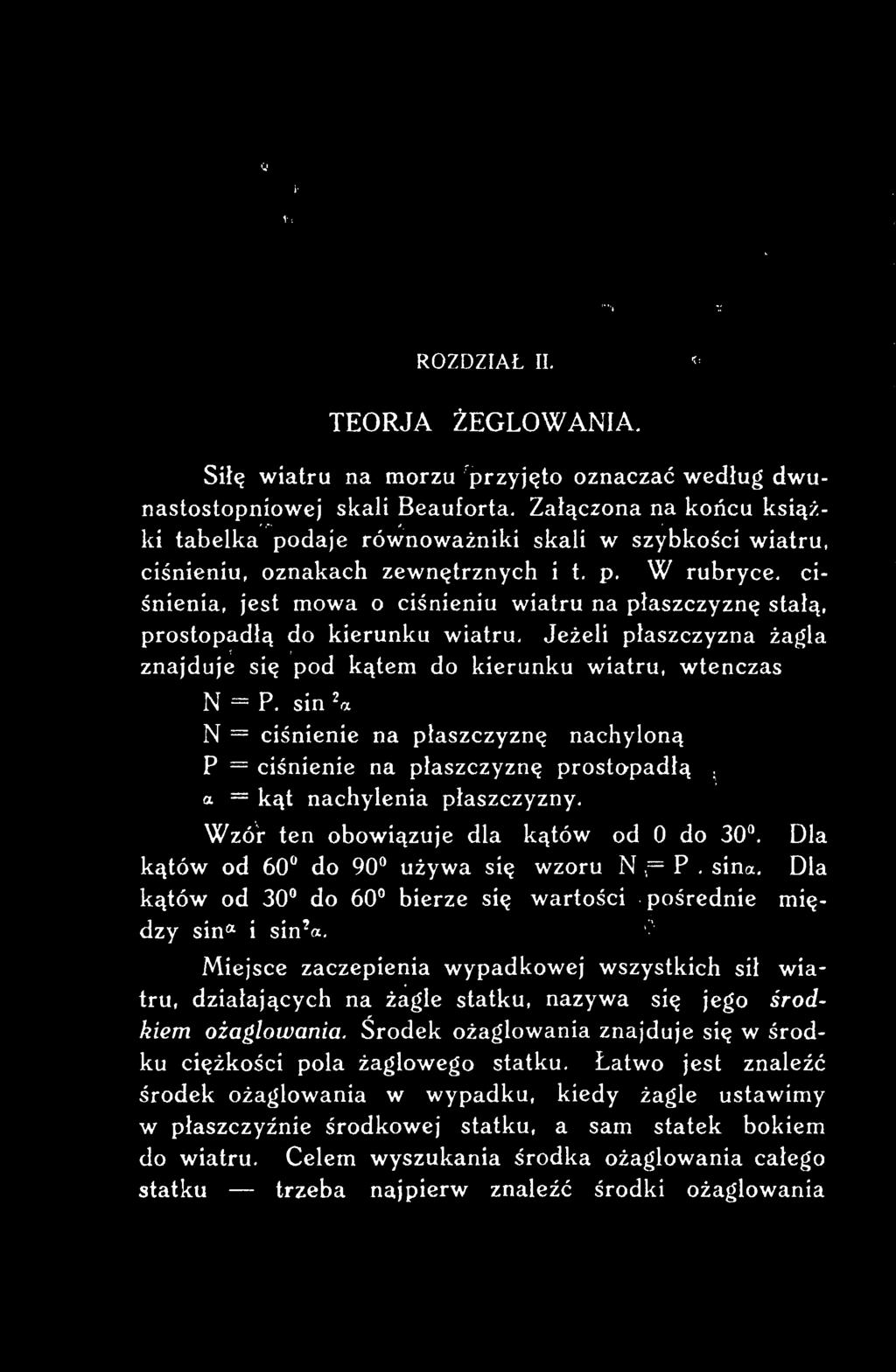 Dla kątów od 60 do 90 używa się wzoru N.= P. sino:. Dla kątów od 30 do 60 bierze się wartości pośrednie między sina i sin 1 a.
