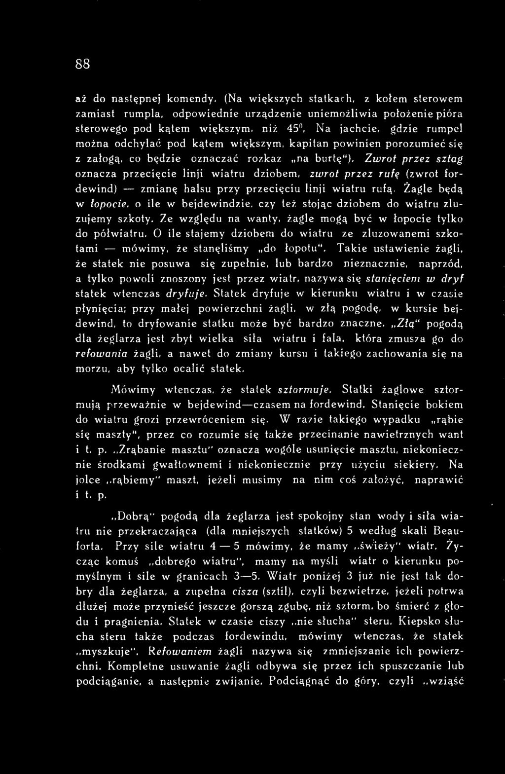 O ile stajemy dziobem do wiatru ze zluzowanemi szkotami - mówimy, że stanęliśmy do łopotu".